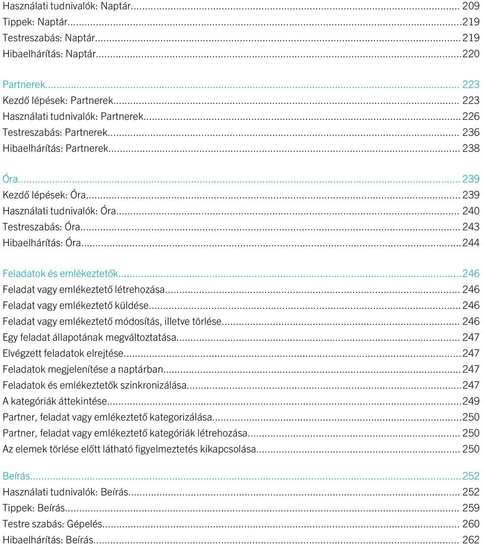 ..244 Feladatok és emlékeztetők...246 Feladat vagy emlékeztető létrehozása... 246 Feladat vagy emlékeztető küldése... 246 Feladat vagy emlékeztető módosítás, illetve törlése.