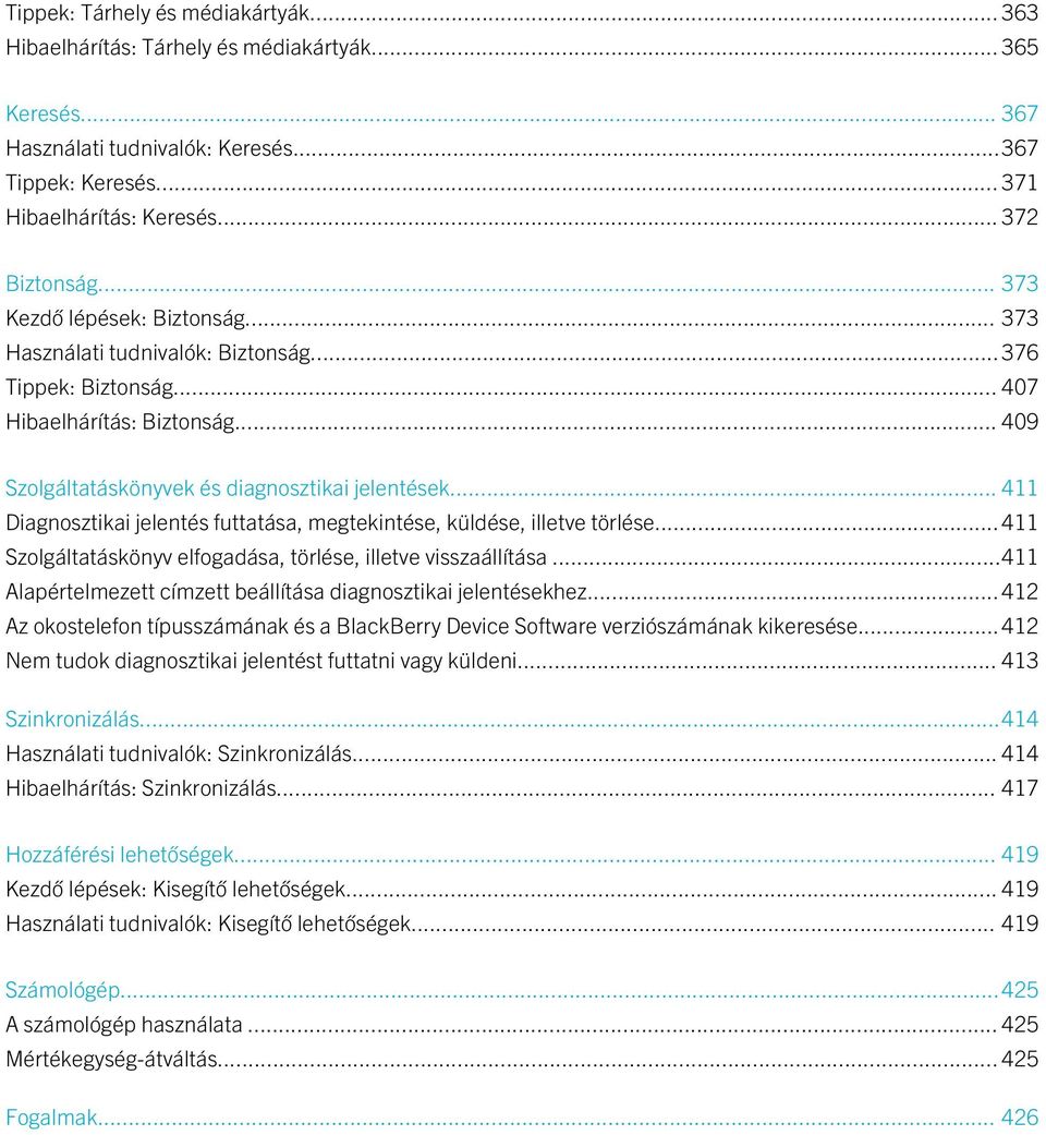 .. 411 Diagnosztikai jelentés futtatása, megtekintése, küldése, illetve törlése...411 Szolgáltatáskönyv elfogadása, törlése, illetve visszaállítása.