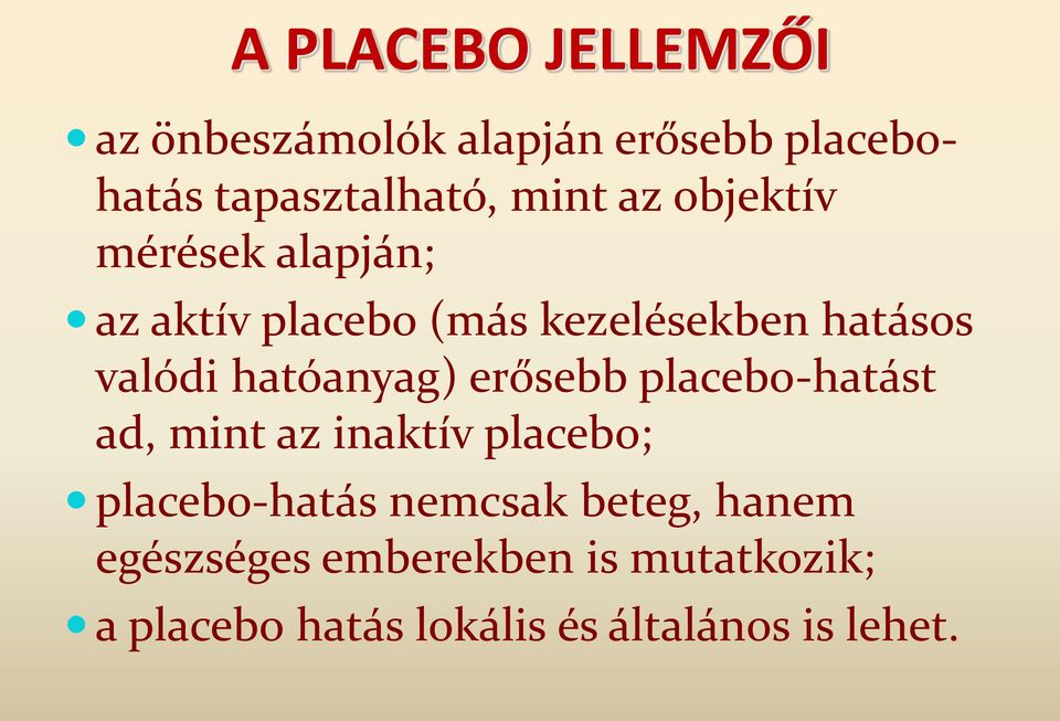 hatóanyag) erősebb placebo-hatást ad, mint az inaktív placebo; placebo-hatás nemcsak