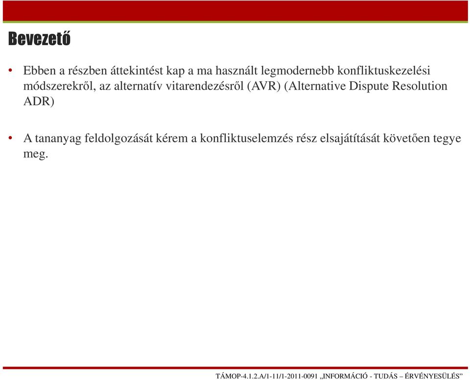 vitarendezésről (AVR) (Alternative Dispute Resolution ADR) A