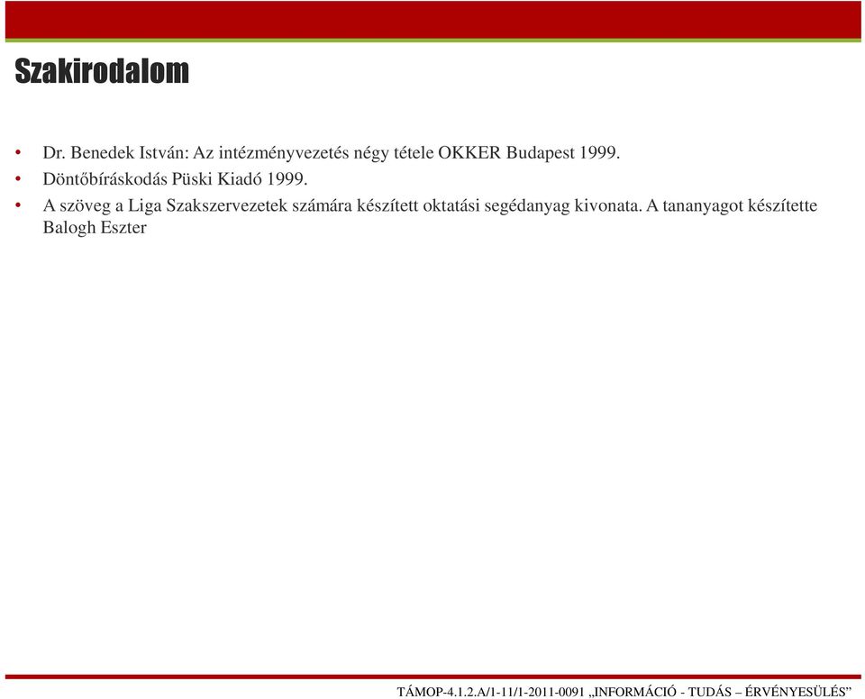 Budapest 1999. Döntőbíráskodás Püski Kiadó 1999.