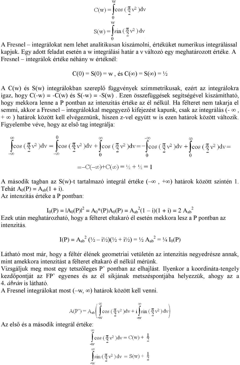 S(-w) = -S(w). Ezen összefüggések segítségével kiszámítható, hogy mekkora lenne a P pontban az intenzitás értéke az él nélkül.