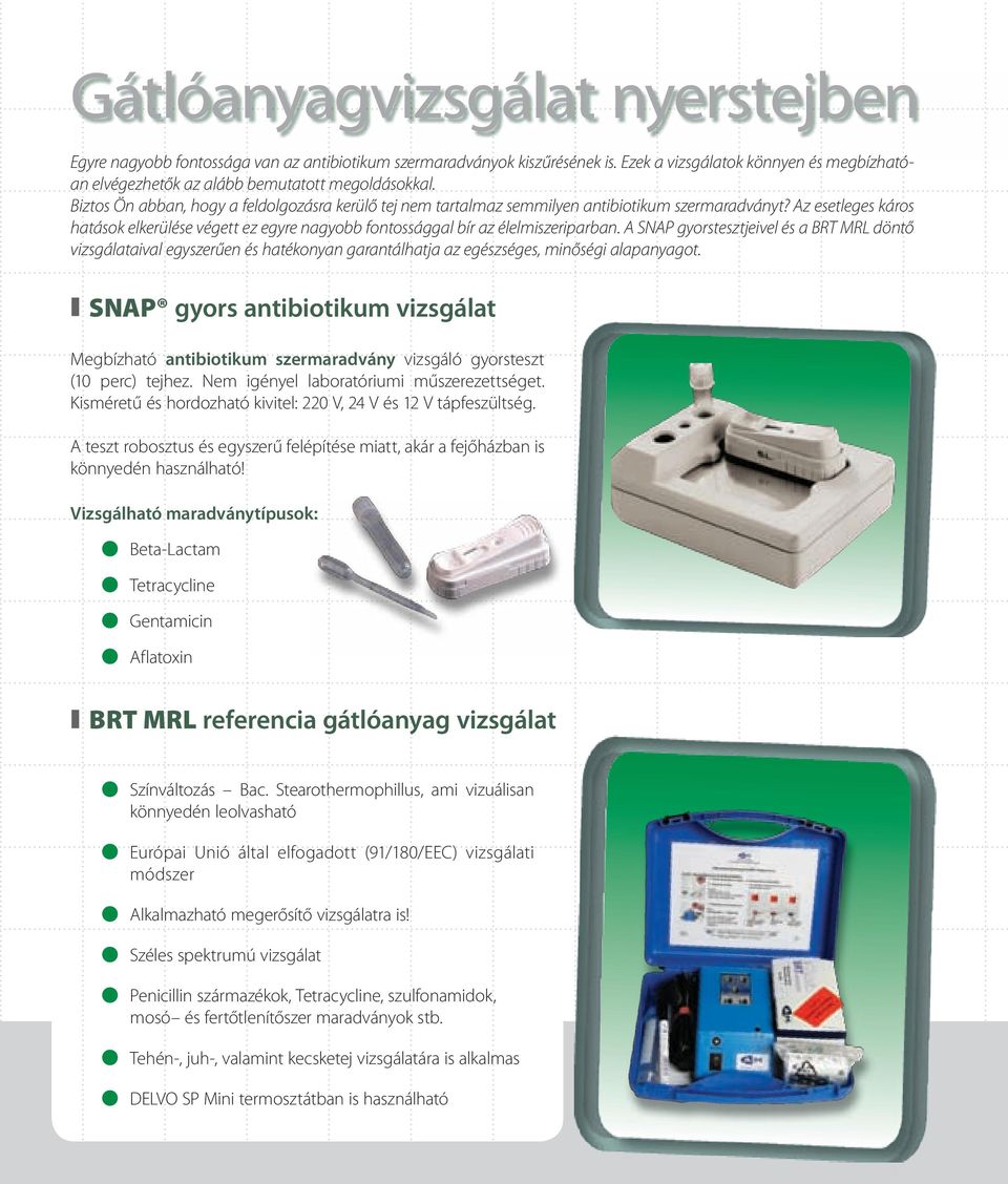 Az esetleges káros hatások elkerülése végett ez egyre nagyobb fontossággal bír az élelmiszeriparban.