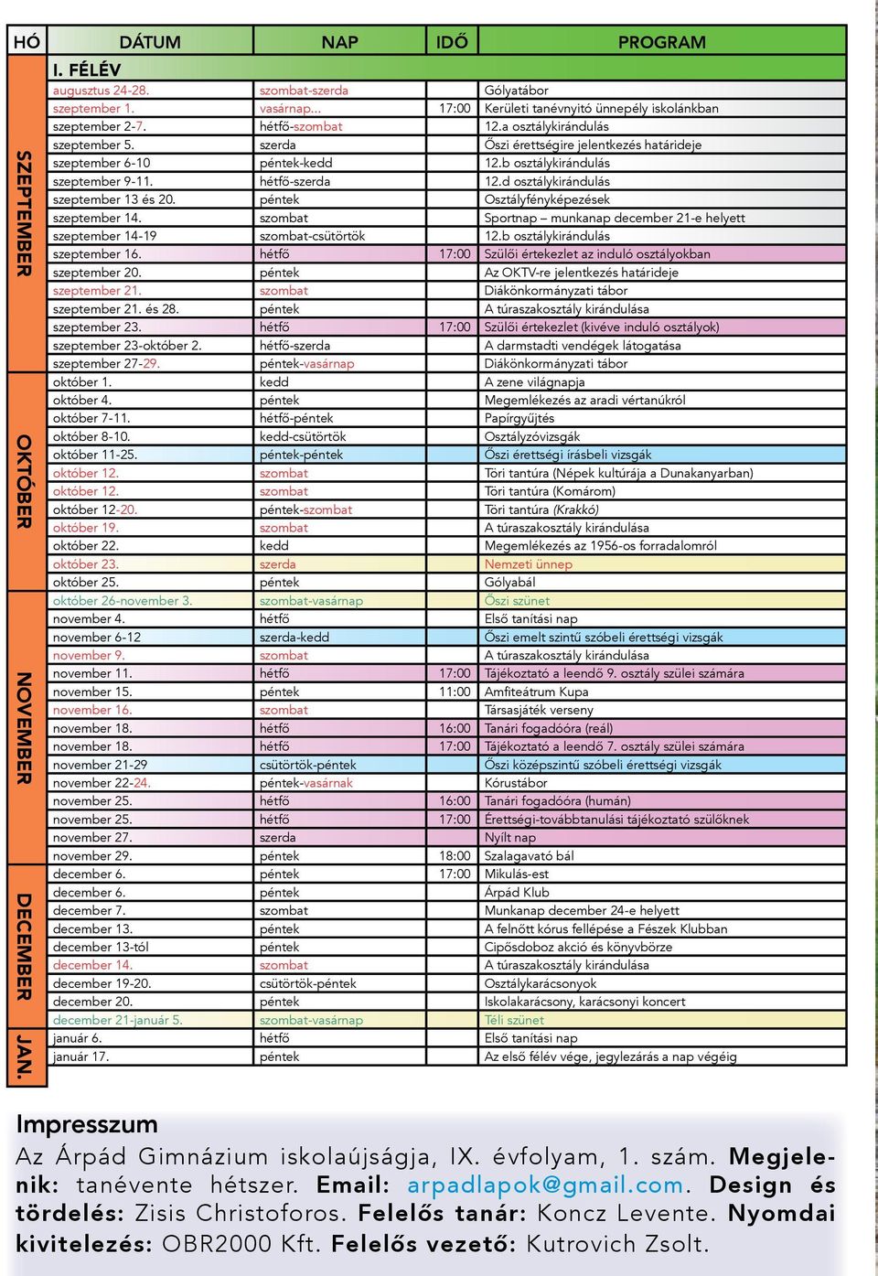 b osztálykirándulás szeptember 9-11. hétfő-szerda 12.d osztálykirándulás szeptember 13 és 20. péntek Osztályfényképezések szeptember 14.