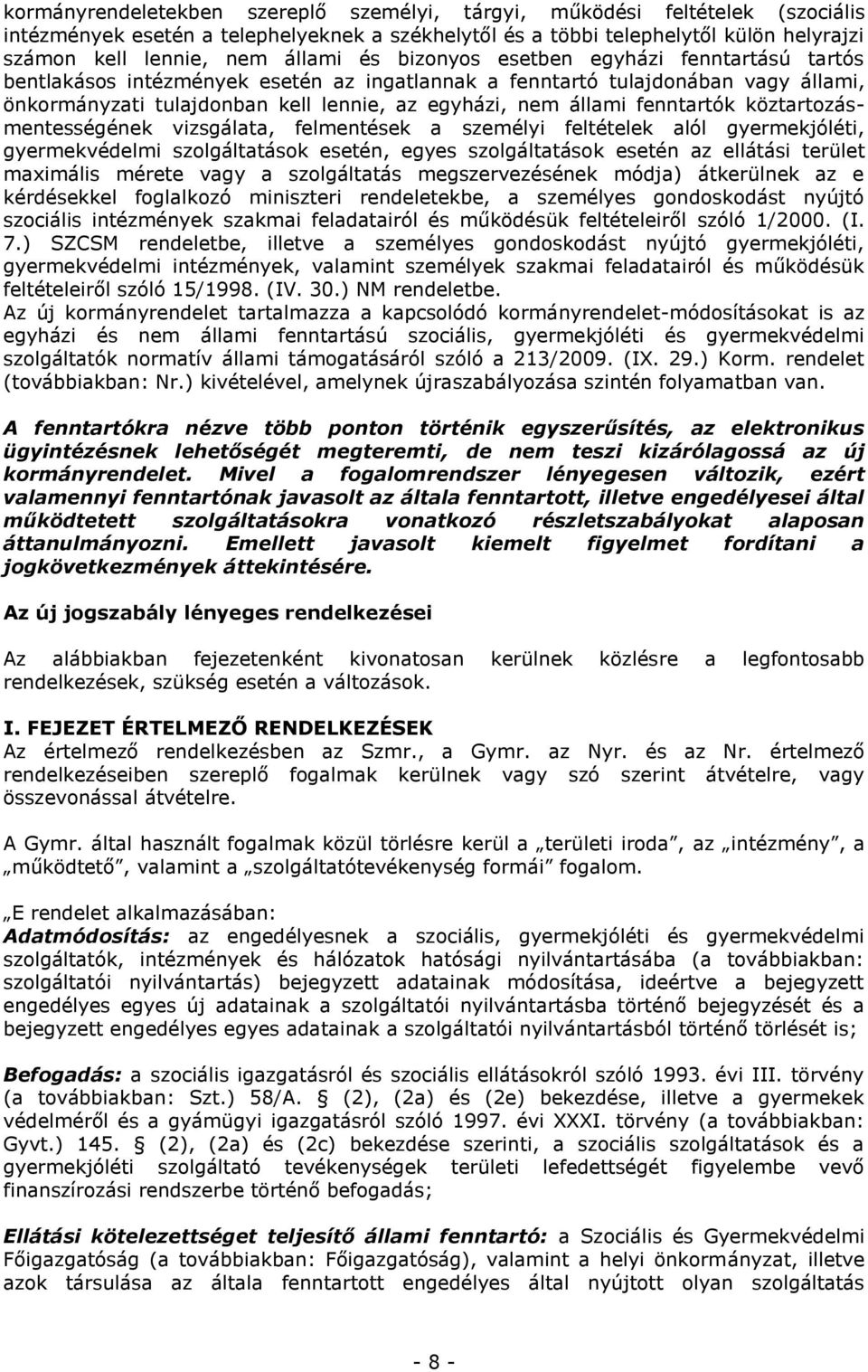 fenntartók köztartozásmentességének vizsgálata, felmentések a személyi feltételek alól gyermekjóléti, gyermekvédelmi szolgáltatások esetén, egyes szolgáltatások esetén az ellátási terület maximális