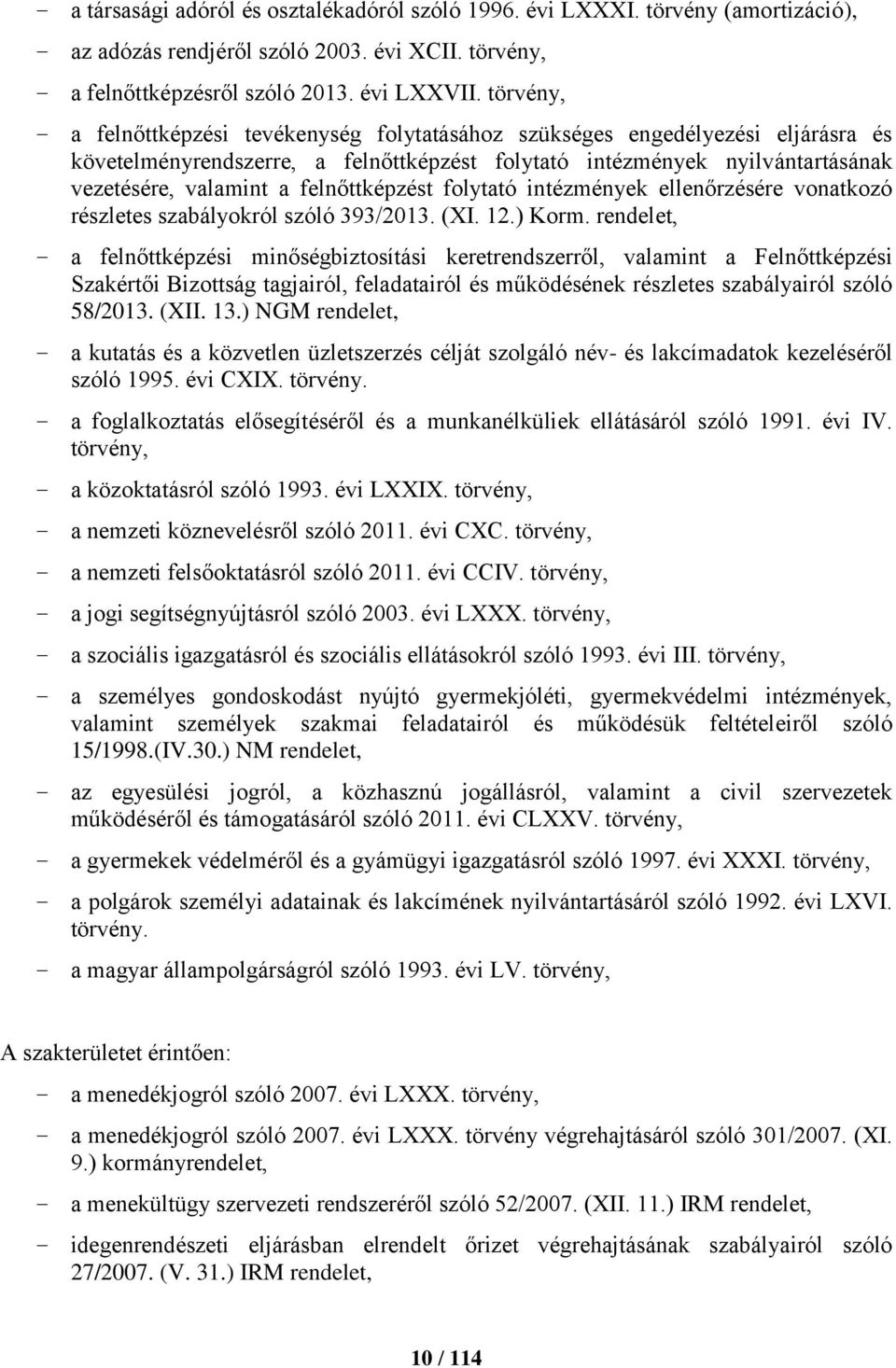 felnőttképzést folytató intézmények ellenőrzésére vonatkozó részletes szabályokról szóló 393/2013. (XI. 12.) Korm.