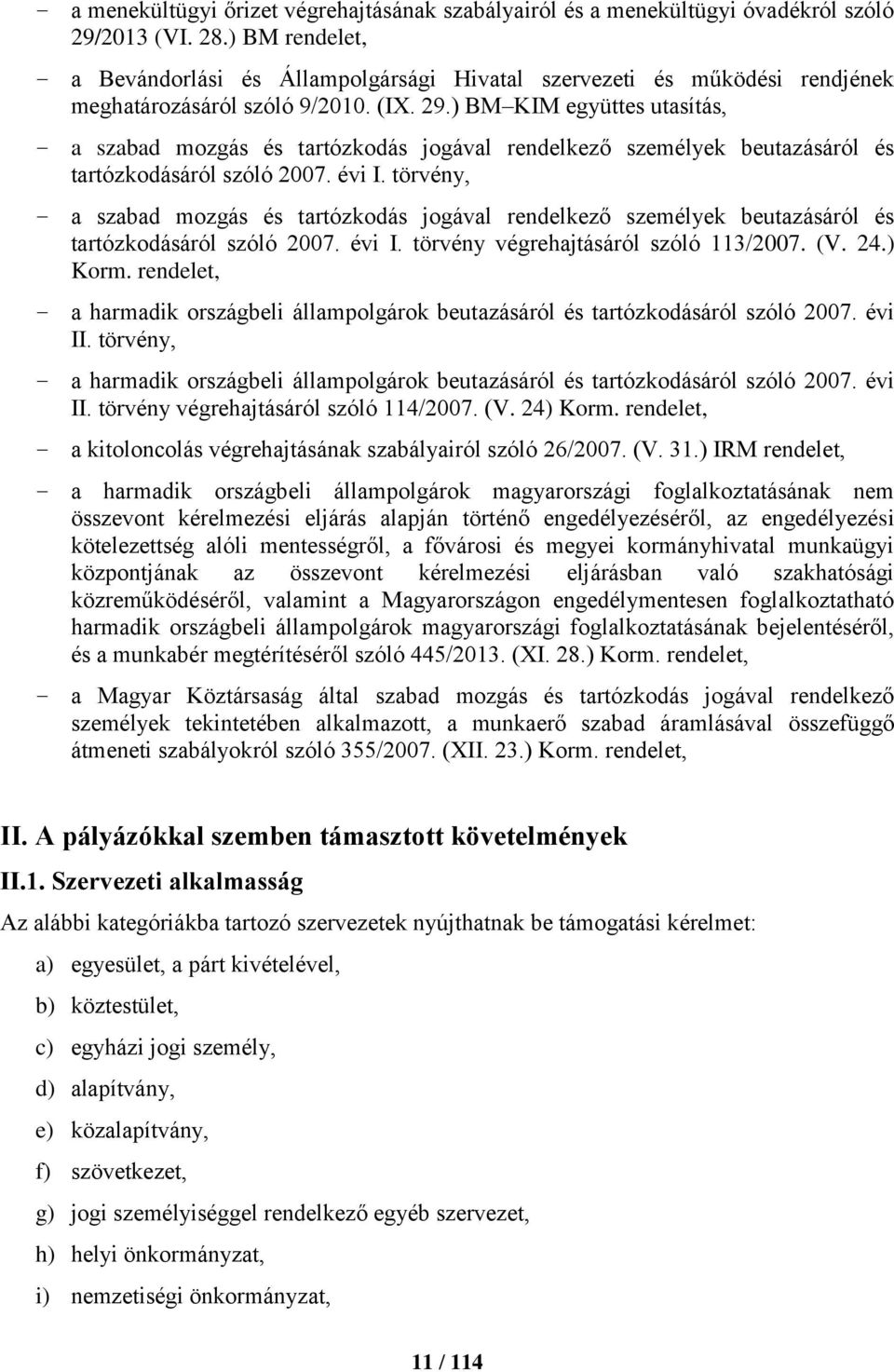 ) BM KIM együttes utasítás, a szabad mozgás és tartózkodás jogával rendelkező személyek beutazásáról és tartózkodásáról szóló 2007. évi I.