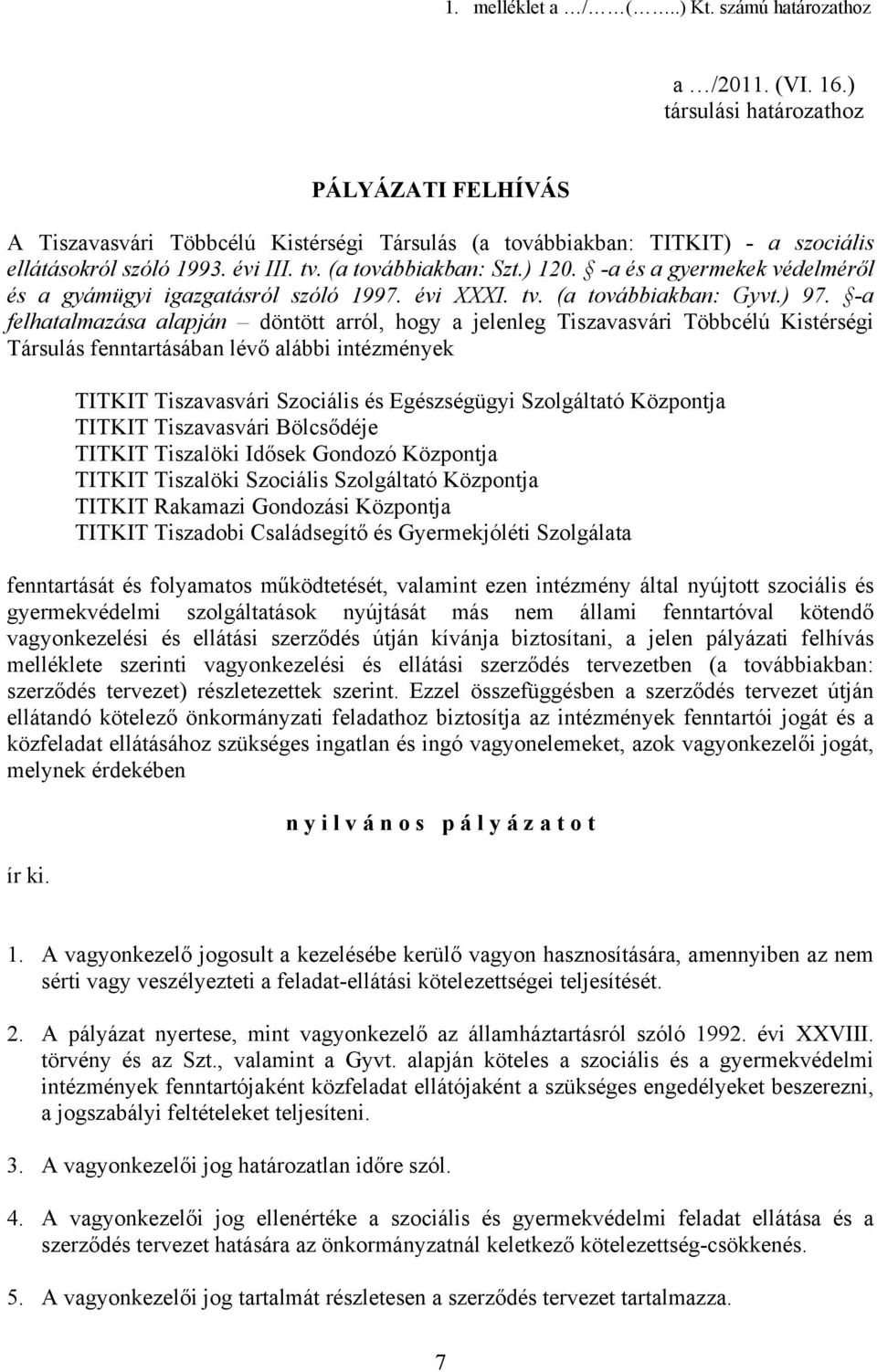 -a és a gyermekek védelméről és a gyámügyi igazgatásról szóló 1997. évi XXXI. tv. (a továbbiakban: Gyvt.) 97.