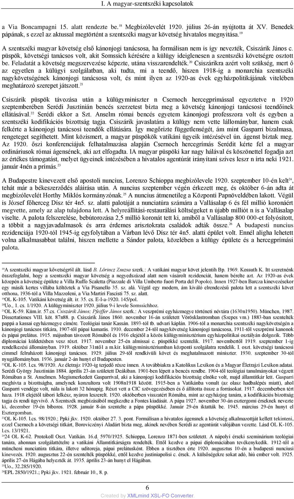 19 A szentszéki magyar követség első kánonjogi tanácsosa, ha formálisan nem is így nevezték, Csiszárik János c.