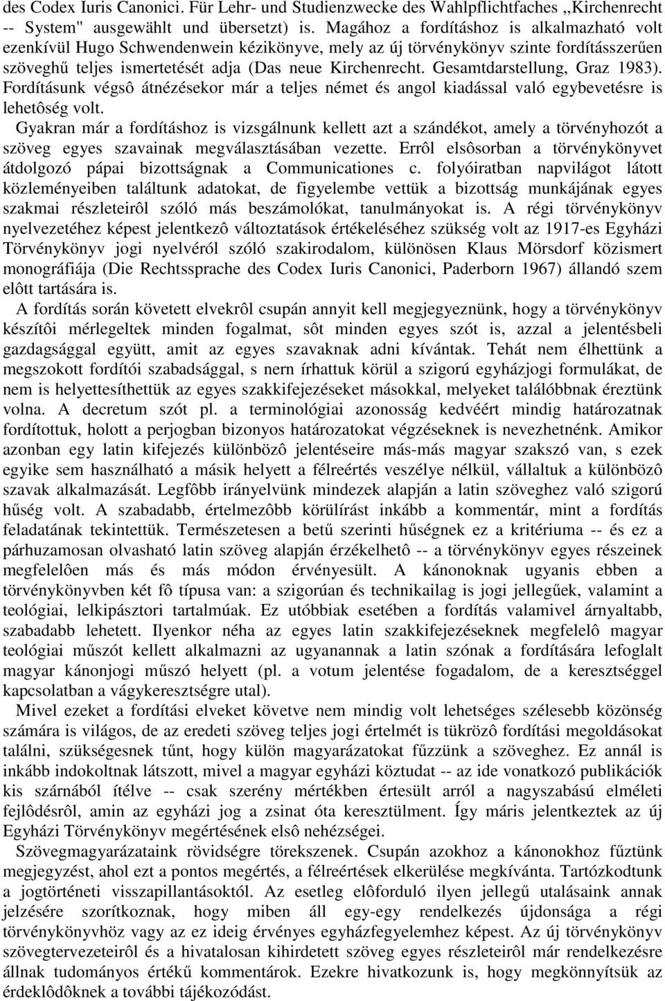 Gesamtdarstellung, Graz 1983). Fordításunk végsô átnézésekor már a teljes német és angol kiadással való egybevetésre is lehetôség volt.