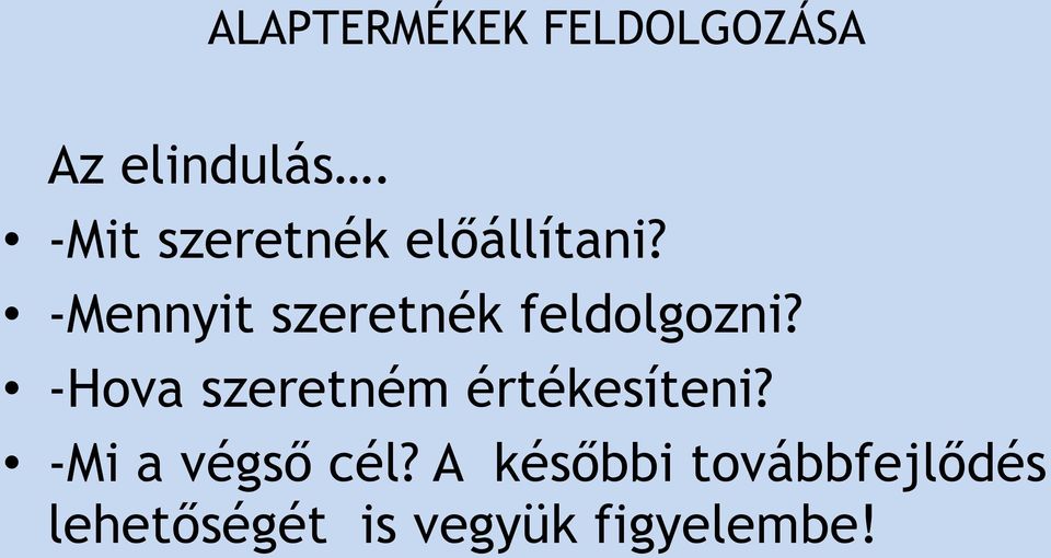 -Mennyit szeretnék feldolgozni?