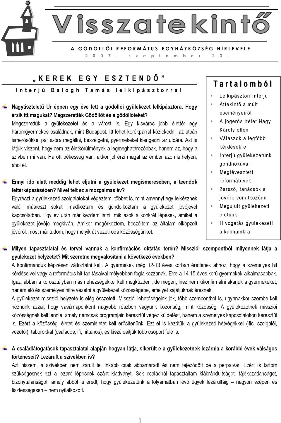 Megszerették Gödöllőt és a gödöllőieket? Megszerettük a gyülekezetet és a várost is. Egy kisváros jobb élettér egy háromgyermekes családnak, mint Budapest.