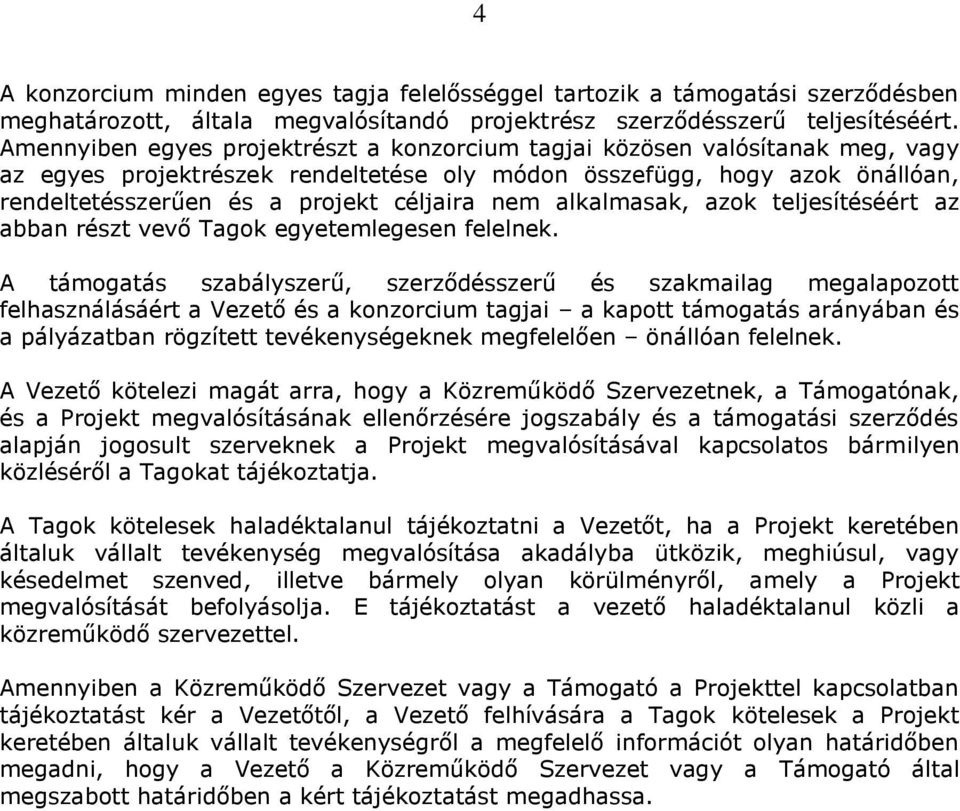 nem alkalmasak, azok teljesítéséért az abban részt vevő Tagok egyetemlegesen felelnek.