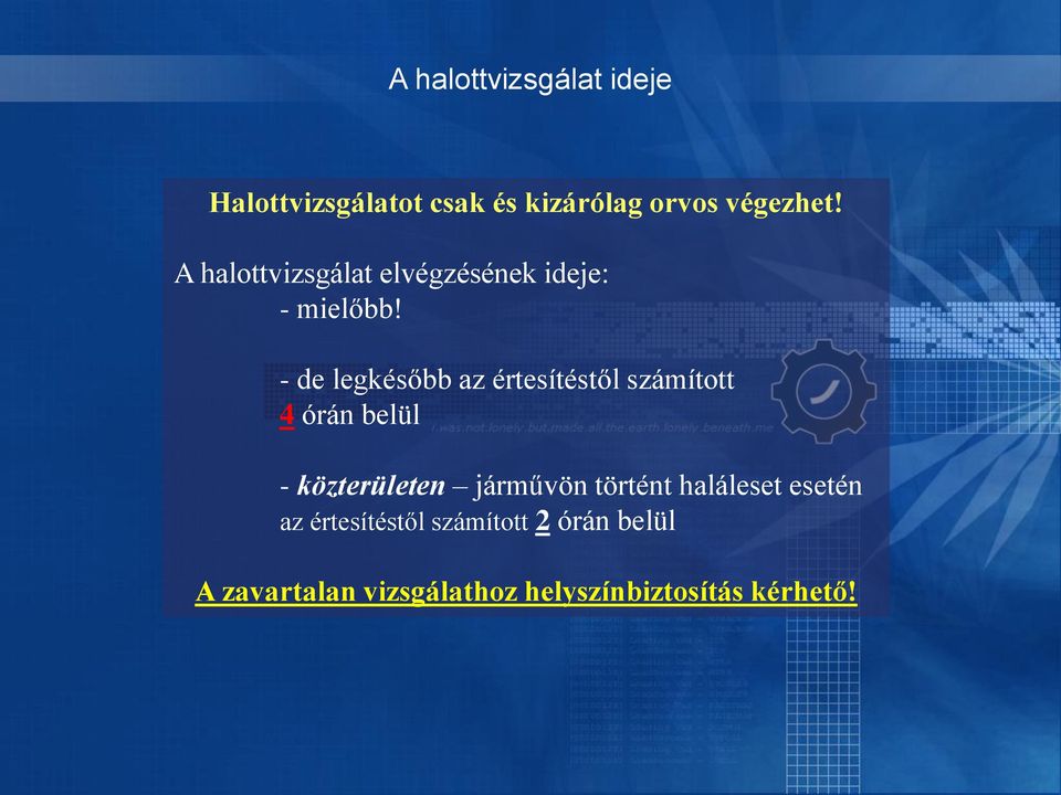 - de legkésőbb az értesítéstől számított 4 órán belül - közterületen járművön