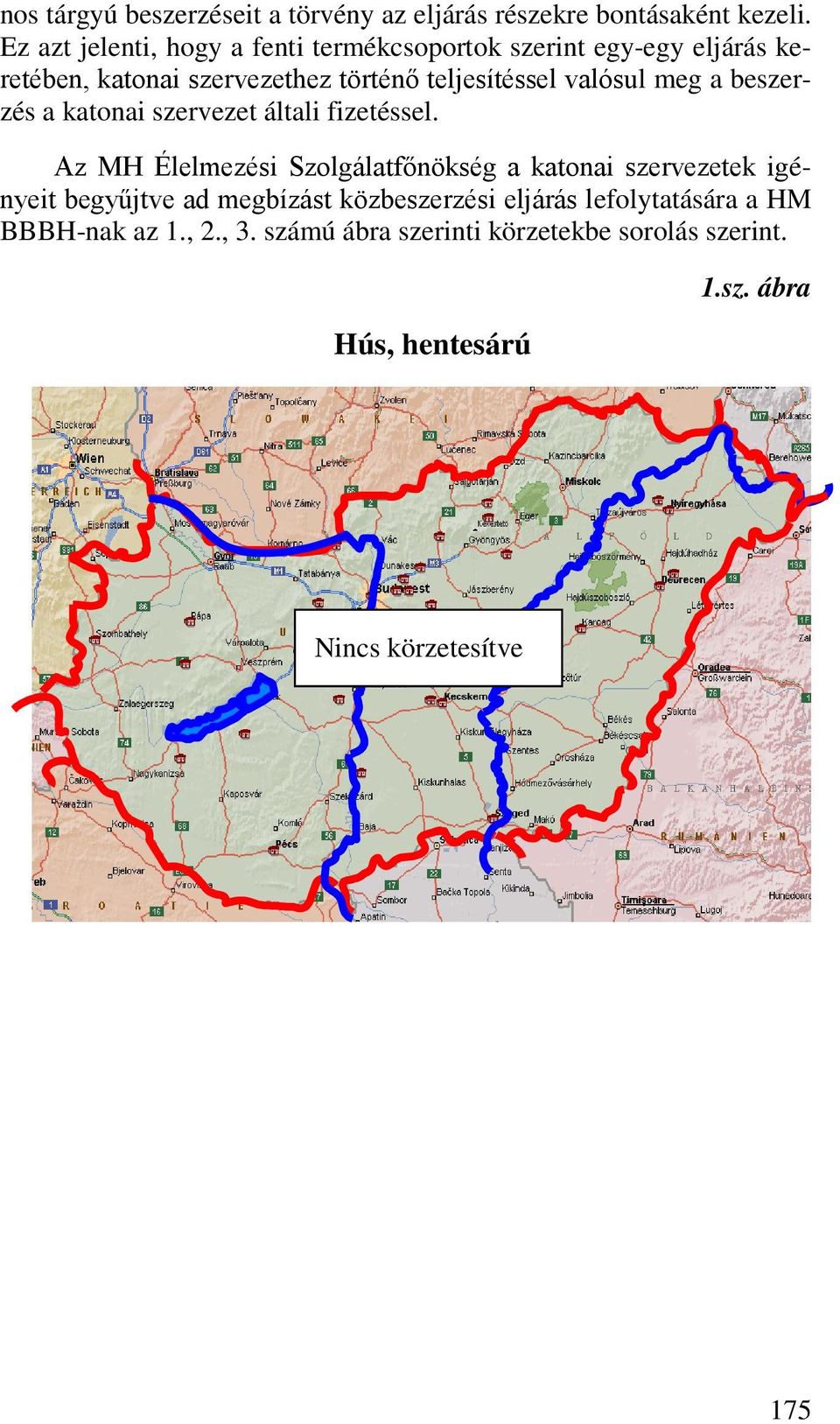 valósul meg a beszerzés a katonai szervezet általi fizetéssel.