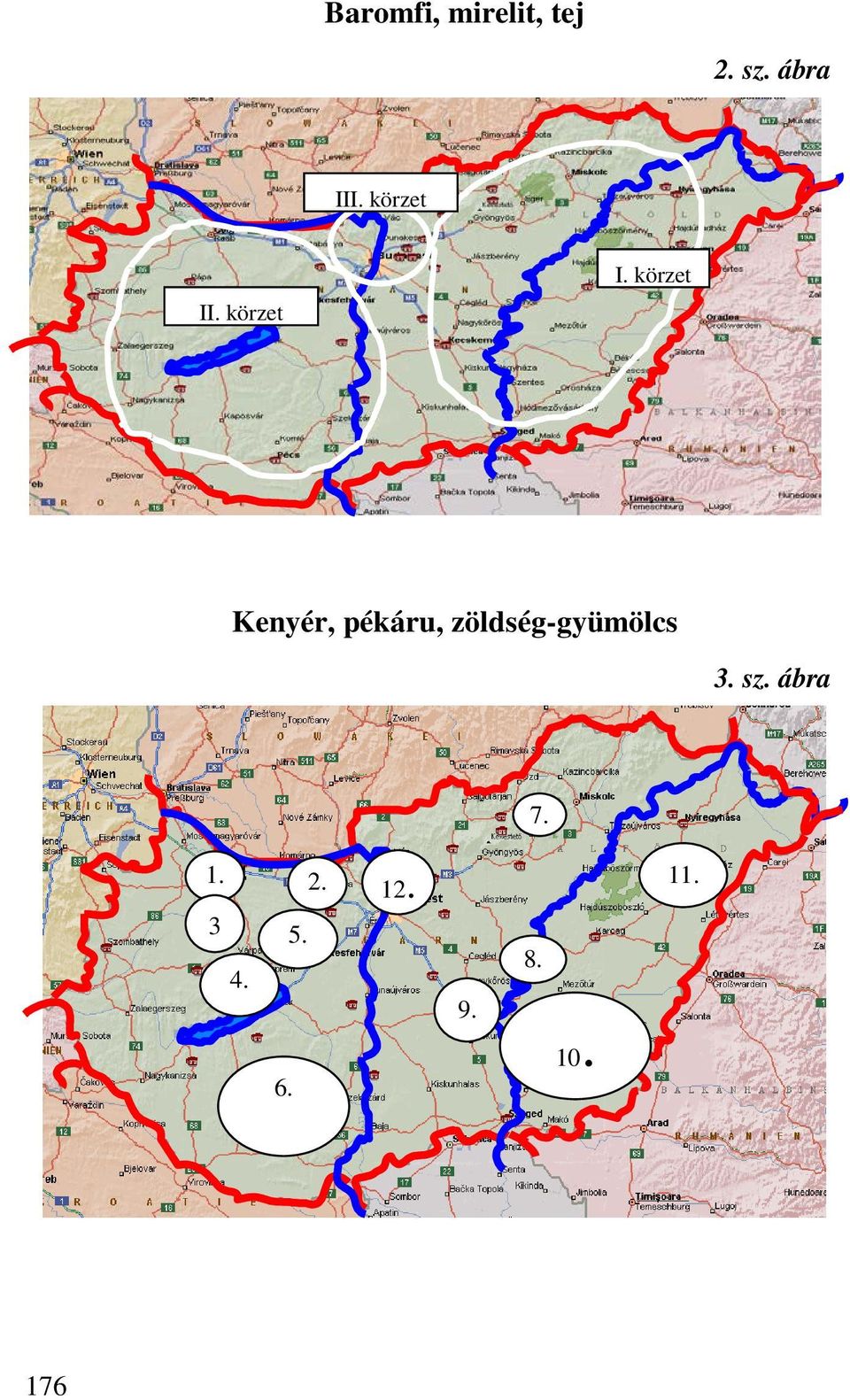 körzet Kenyér, pékáru, zöldség-gyümölcs 3.