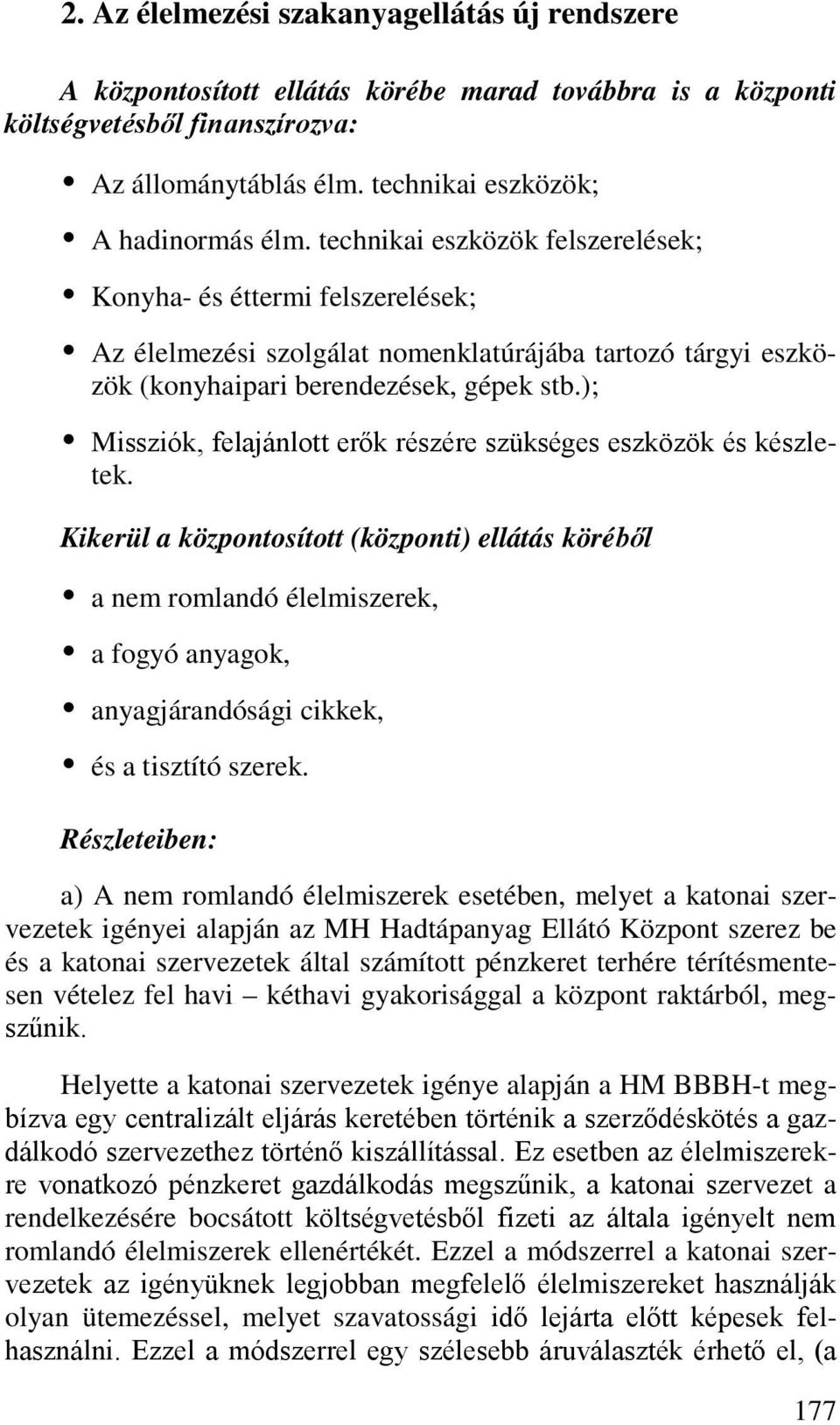 ); Missziók, felajánlott erők részére szükséges eszközök és készletek.
