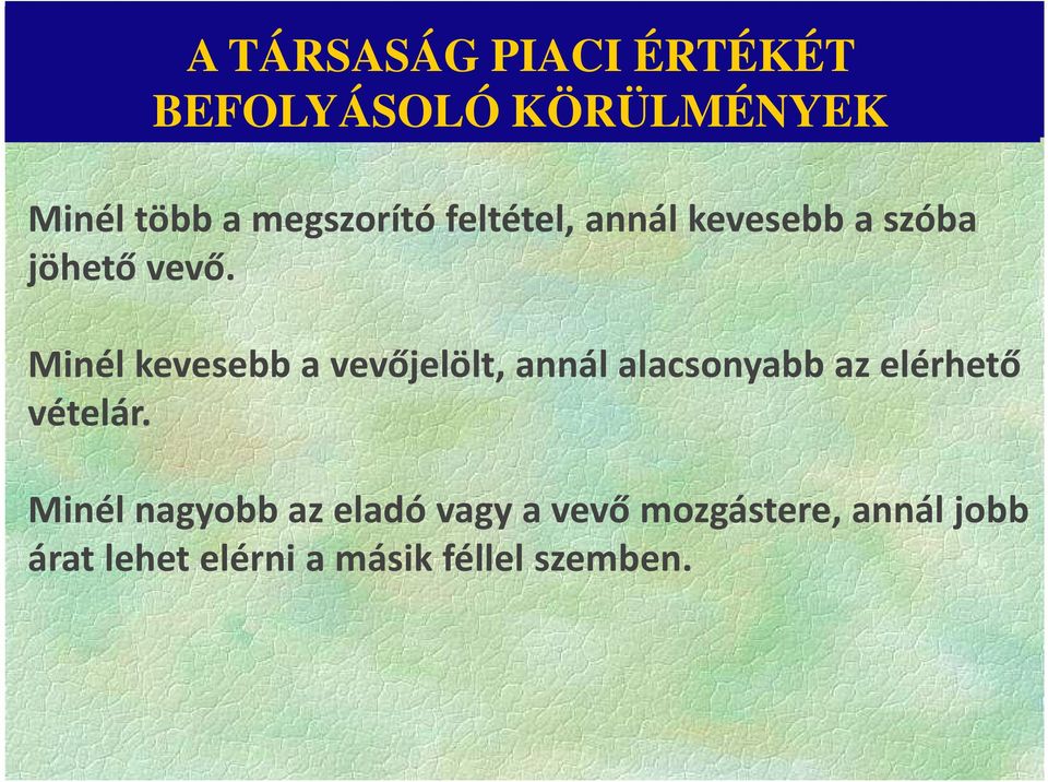 Minél kevesebb a vevőjelölt, annál alacsonyabb az elérhető vételár.