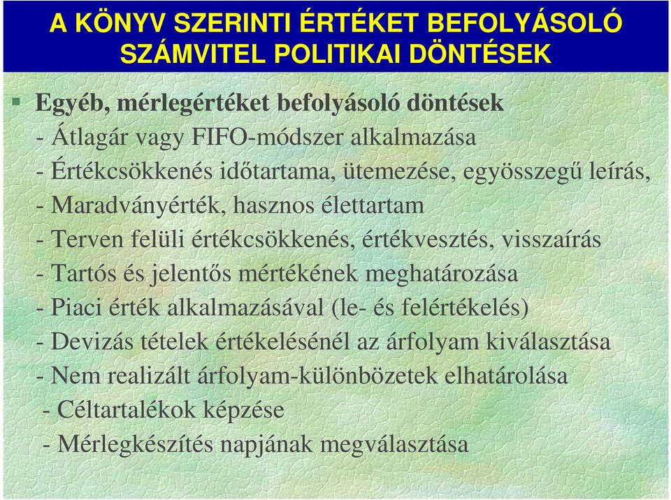 Értékcsökkenés időtartama, ütemezése, egyösszegű leírás, - Maradványérték, hasznos élettartam - Terven felüli értékcsökkenés, értékvesztés, visszaírás