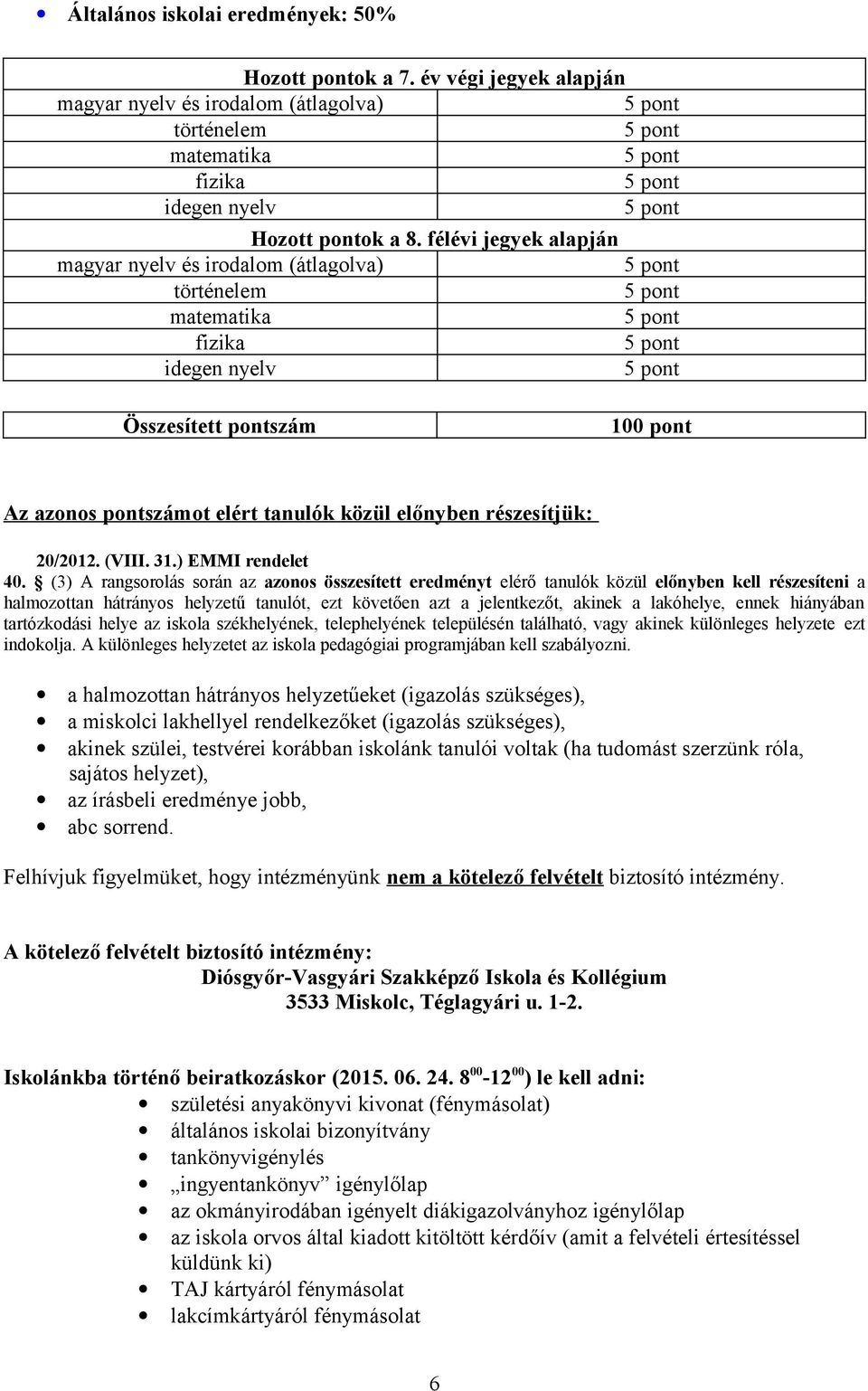 20/2012. (VIII. 31.) EMMI rendelet 40.