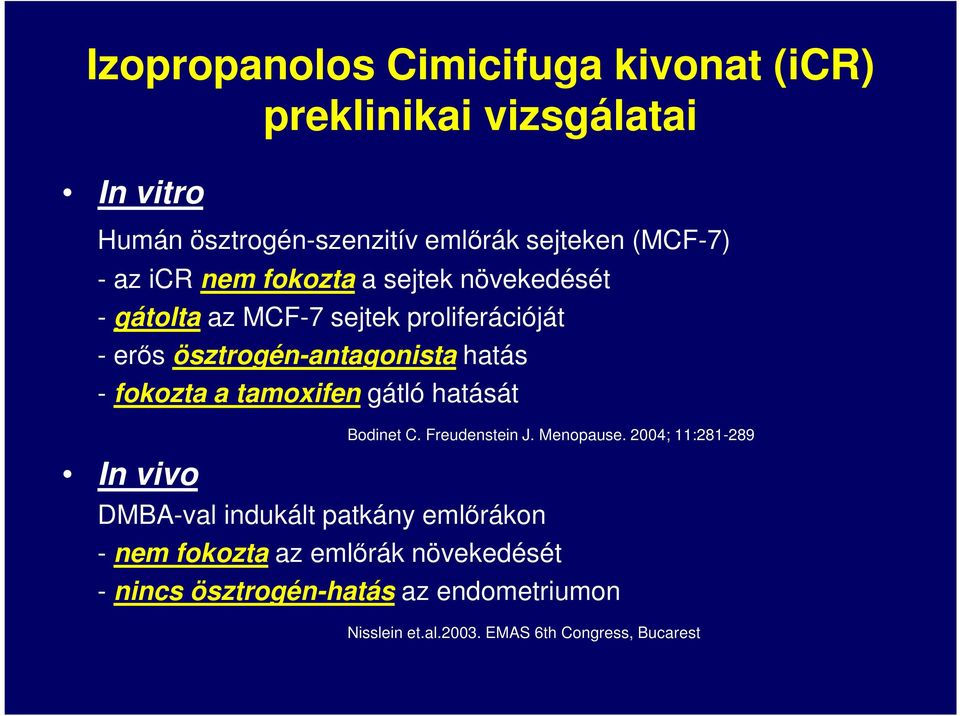 fokozta a tamoxifen gátló hatását In vivo DMBA-val indukált patkány emlőrákon Bodinet C. Freudenstein J. Menopause.