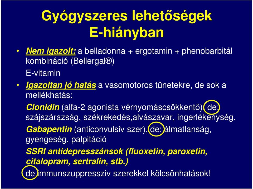 vérnyomáscsökkentő), de: szájszárazság, székrekedés,alvászavar, ingerlékenység.