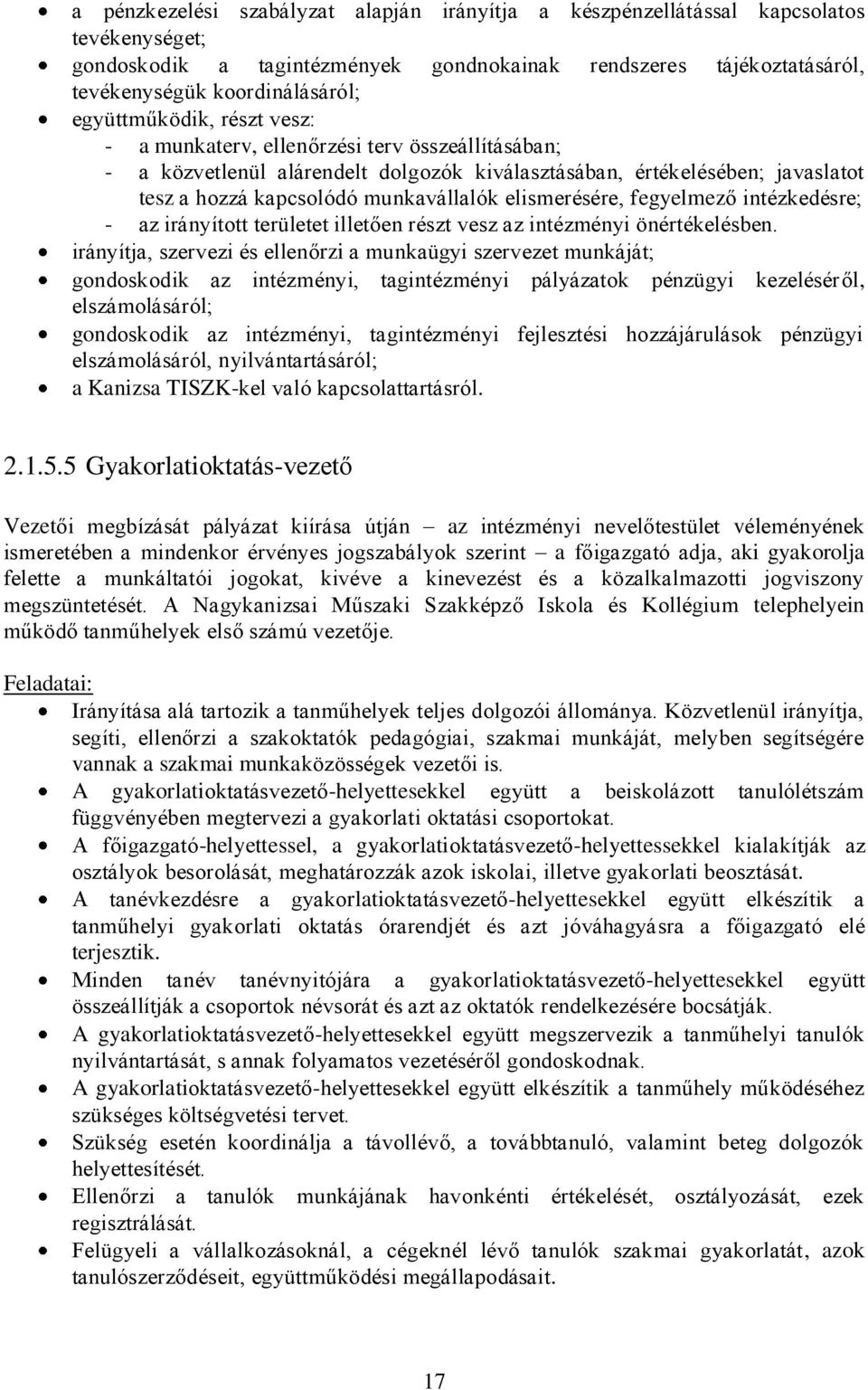 elismerésére, fegyelmező intézkedésre; - az irányított területet illetően részt vesz az intézményi önértékelésben.