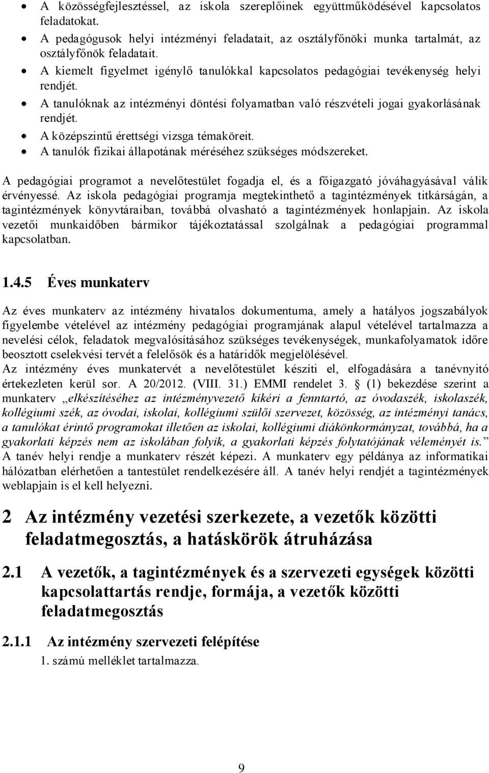 A középszintű érettségi vizsga témaköreit. A tanulók fizikai állapotának méréséhez szükséges módszereket.