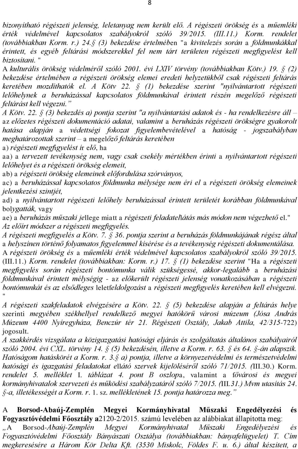 " A kulturális örökség védelméről szóló 2001. évi LXIV törvény (továbbiakban Kötv.) 19.