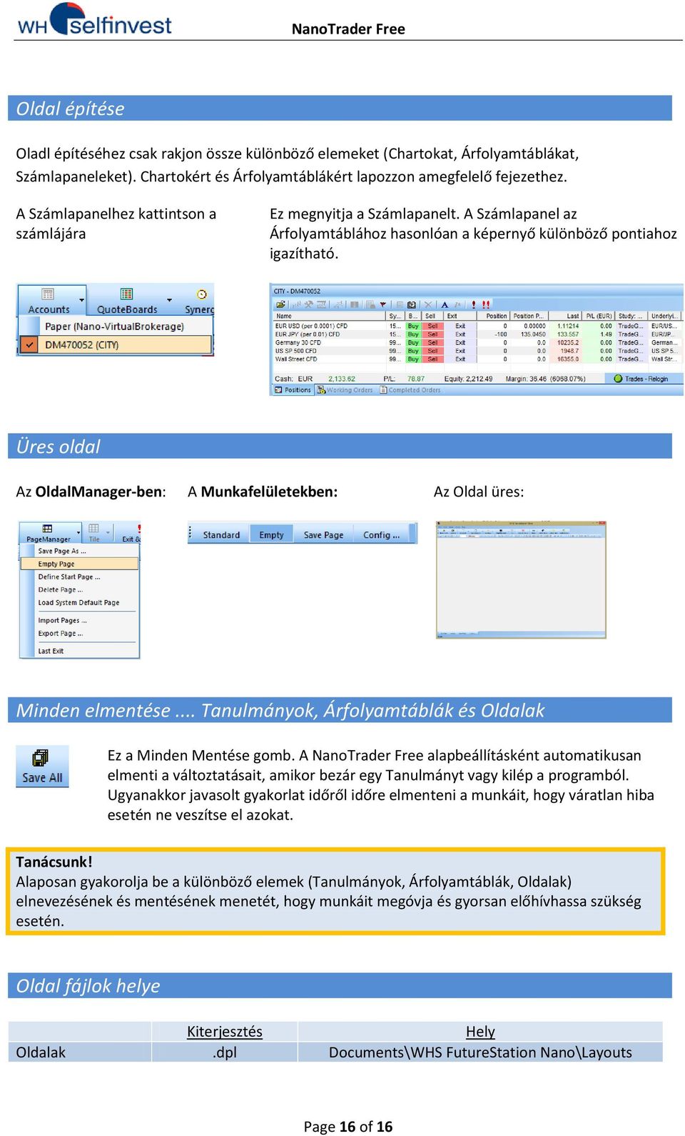 Üres oldal Az OldalManager-ben: A Munkafelületekben: Az Oldal üres: Minden elmentése... Tanulmányok, Árfolyamtáblák és Oldalak Ez a Minden Mentése gomb.