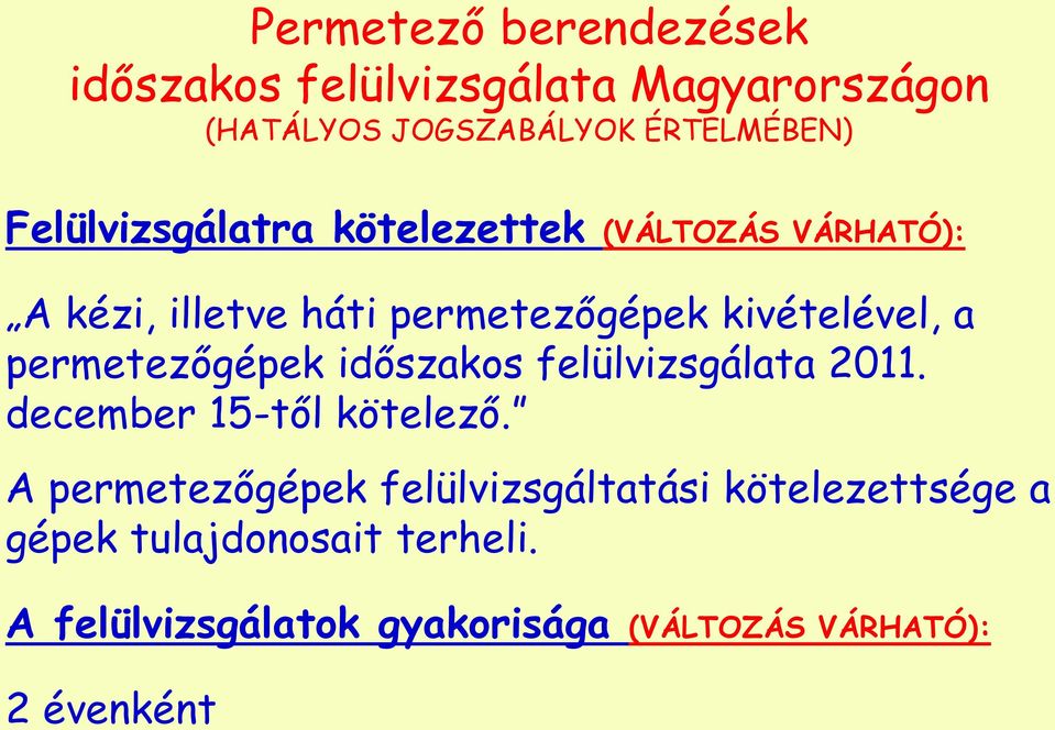 permetezőgépek időszakos felülvizsgálata 2011. december 15-től kötelező.