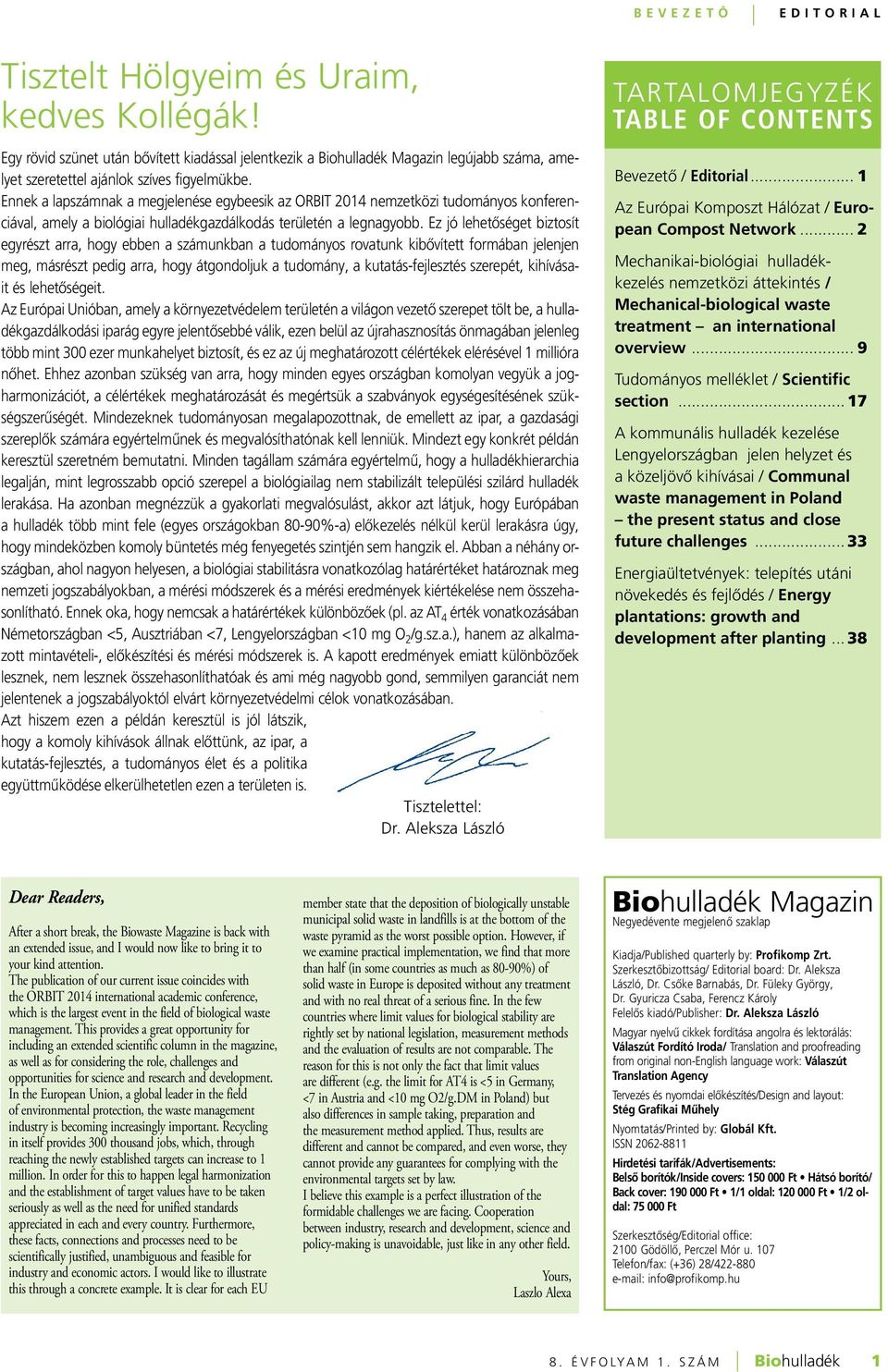 Ennek a lapszámnak a megjelenése egybeesik az ORBIT 2014 nemzetközi tudományos konferenciával, amely a biológiai hulladékgazdálkodás területén a legnagyobb.