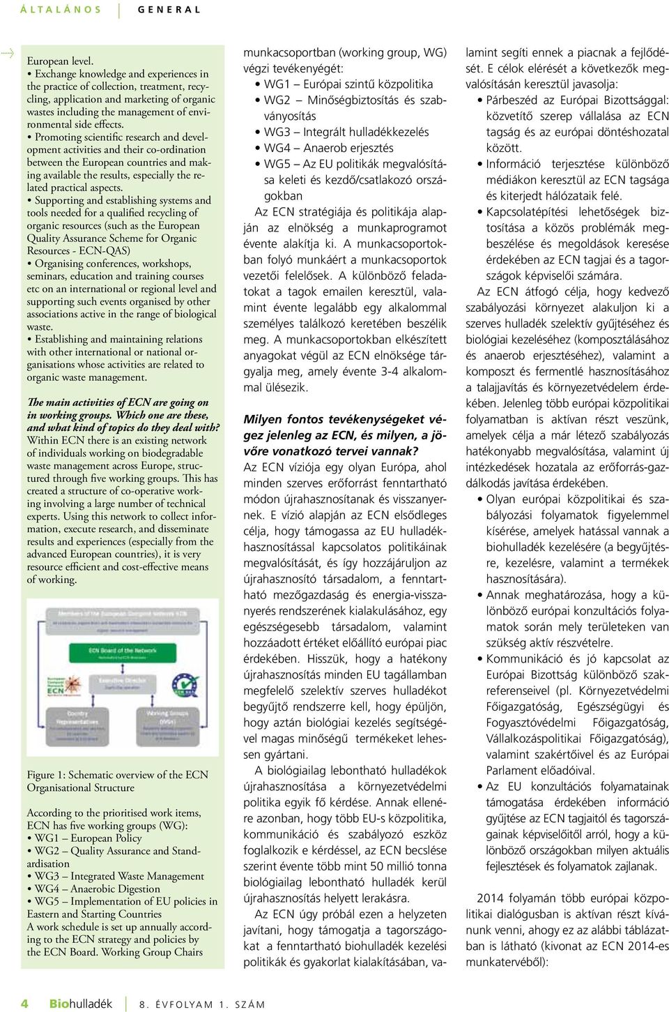 Promoting scientific research and development activities and their co-ordination between the European countries and making available the results, especially the related practical aspects.