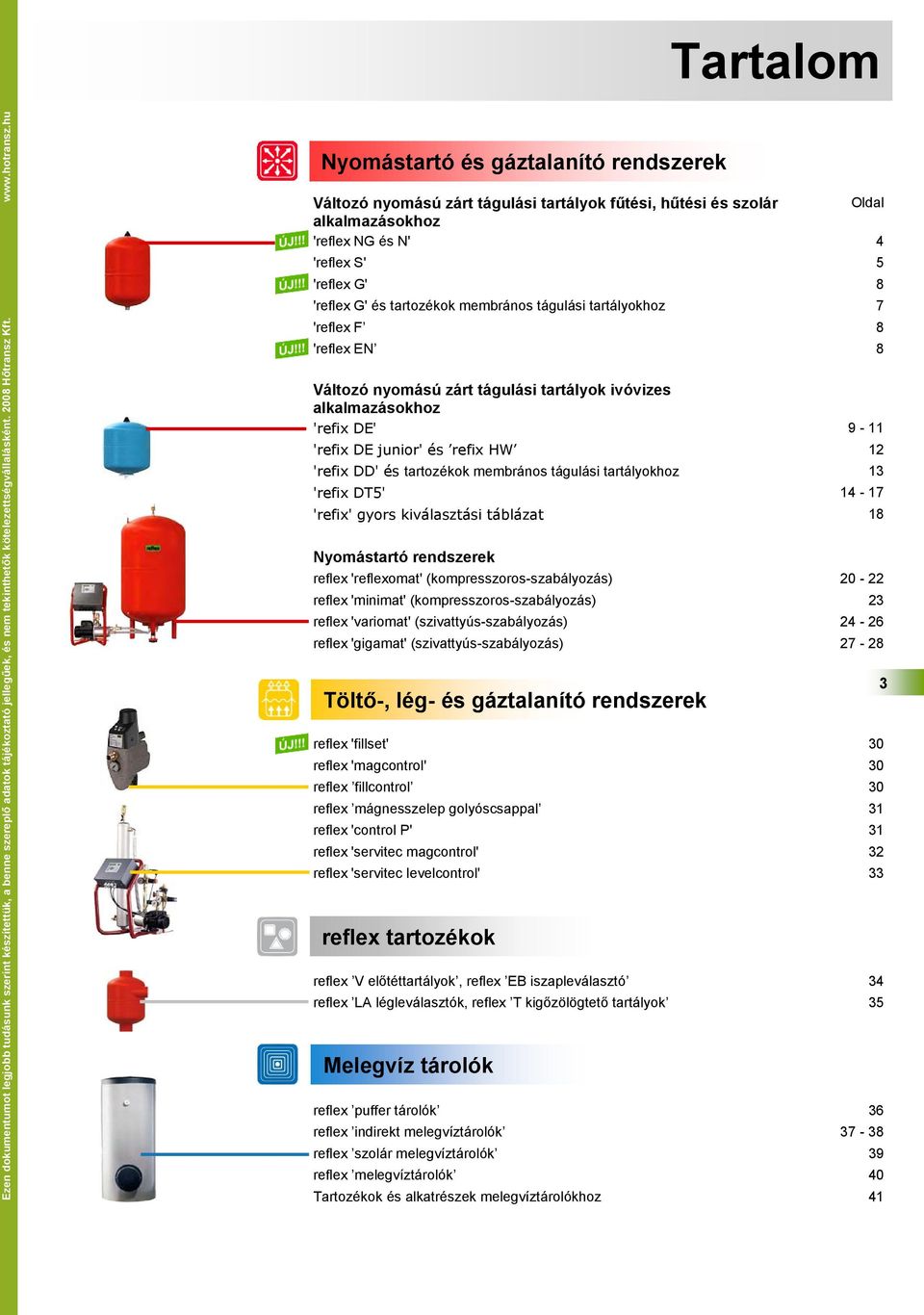 membrános tágulási tartályokhoz 7 'reflex F 8 'reflex EN 8 Változó nyomású zárt tágulási tartályok ivóvizes alkalmazásokhoz 'refix DE' 9-11 'refix DE junior' és refix HW 12 'refix DD' és tartozékok