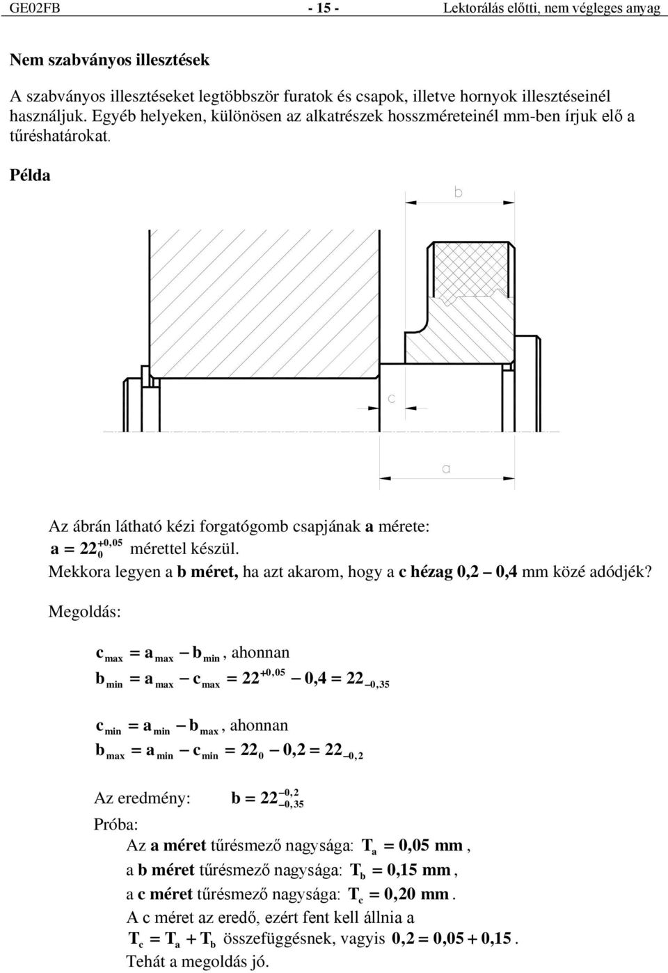 Mekkora legyen a b méret, ha azt akarom, hogy a c hézag,2,4 mm közé adódjék?