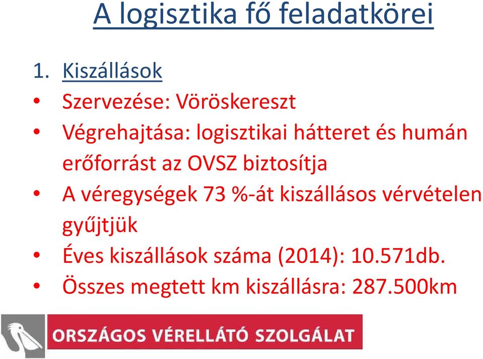 hátteret és humán erőforrást az OVSZ biztosítja A véregységek 73 %-át