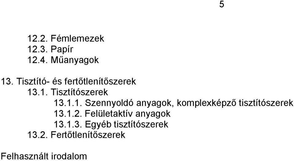 .1. Tisztítószerek 13.1.1. Szennyoldó anyagok, komplexképző tisztítószerek 13.