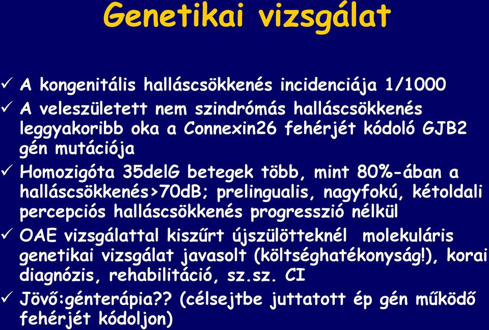 nagyfokú, kétoldali percepciós halláscsökkenés progresszió nélkül OAE vizsgálattal kiszűrt újszülötteknél molekuláris genetikai vizsgálat