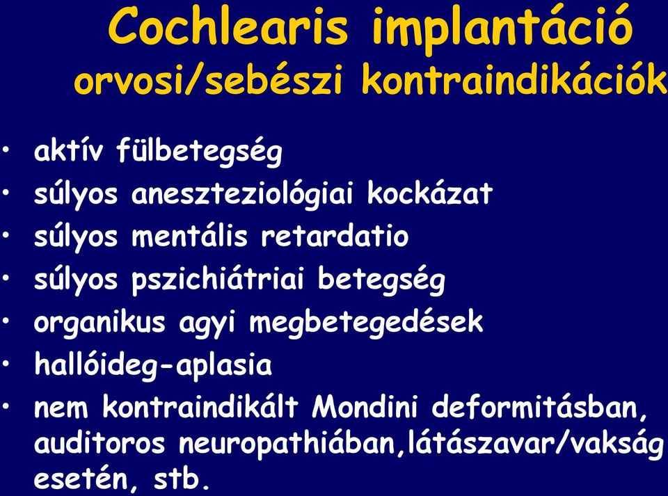 pszichiátriai betegség organikus agyi megbetegedések hallóideg-aplasia nem