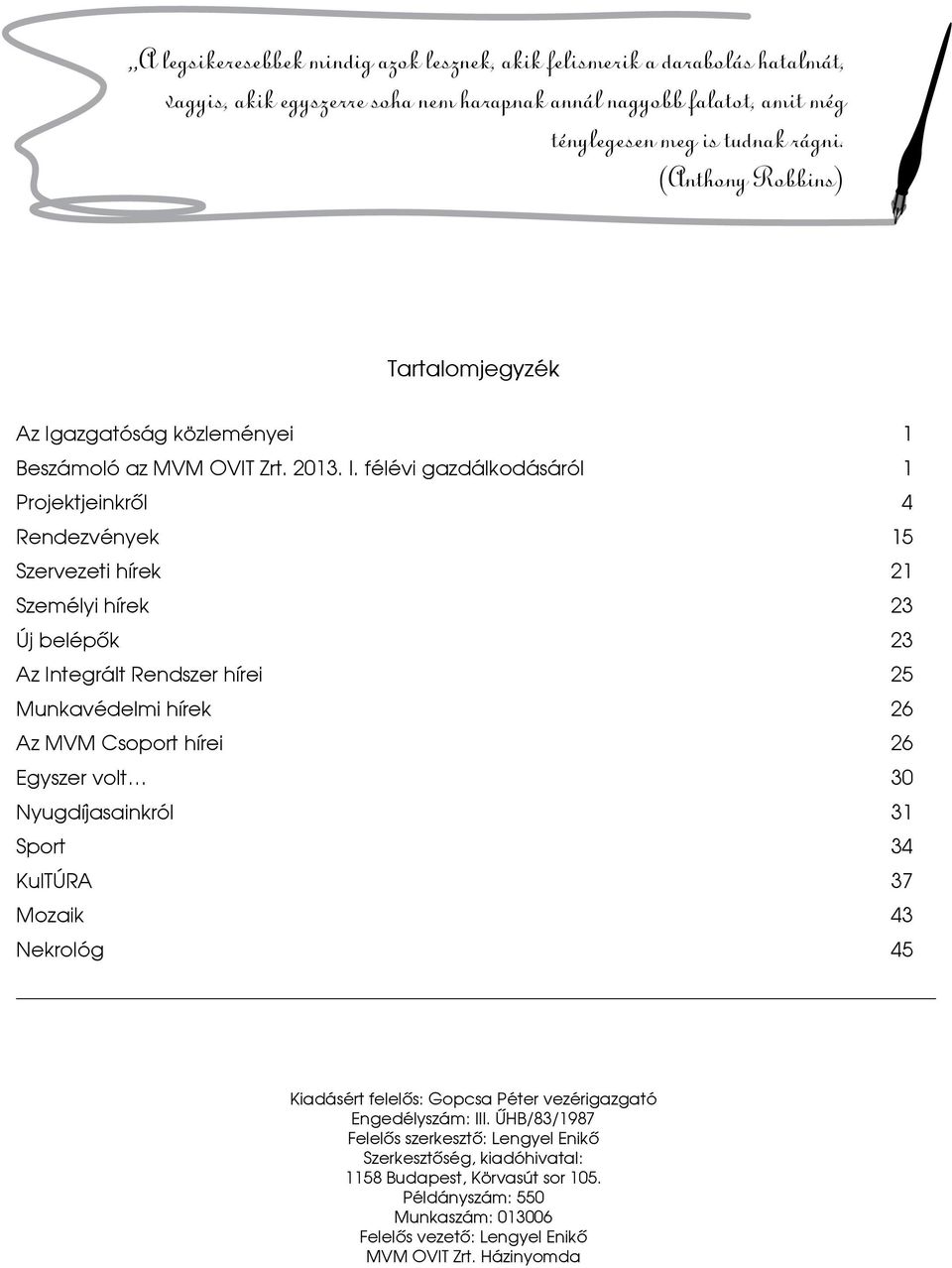 azgatóság közleményei 1 Beszámoló az MVM OVIT Zrt. 2013. I.