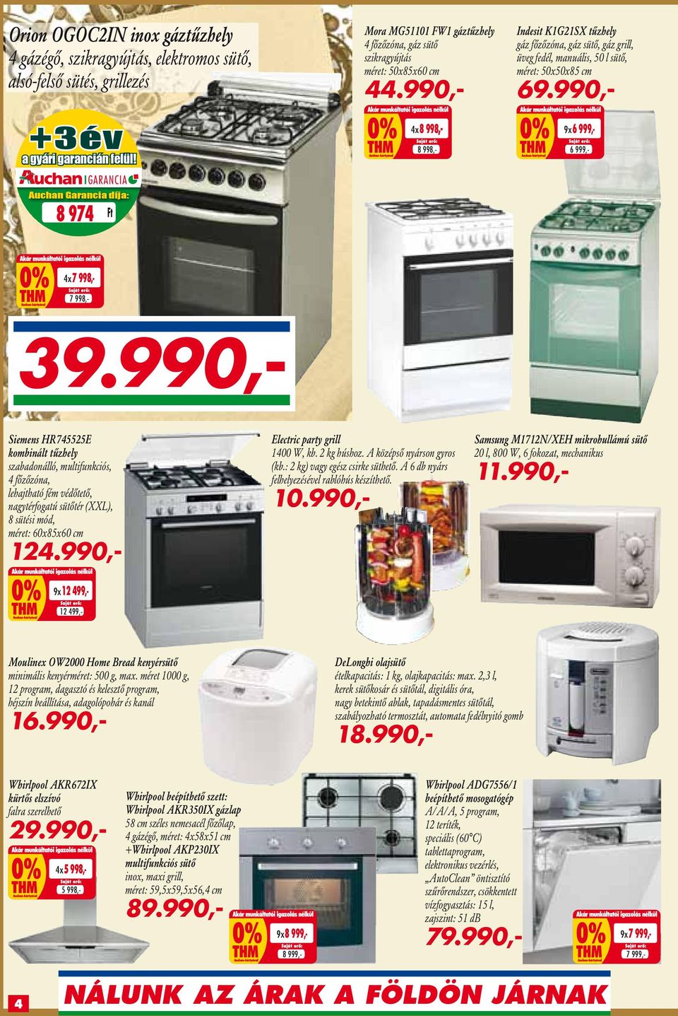 990,- 4x8 998,- 8 998,- Indesit K1G21SX tûzhely gáz fôzôzóna, gáz sütô, gáz grill, üveg fedél, manuális, 50 l sütô, méret: 50x50x85 cm 69.