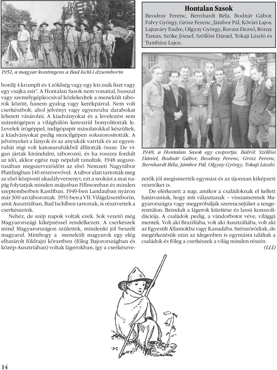 Balról: Szőllősi Dániel, Bodnár Gábor, Beodray Ferenc, Grósz Ferenc, Bernhardt Béla, Jámbor Pál, Olgyay György, Tokaji László.