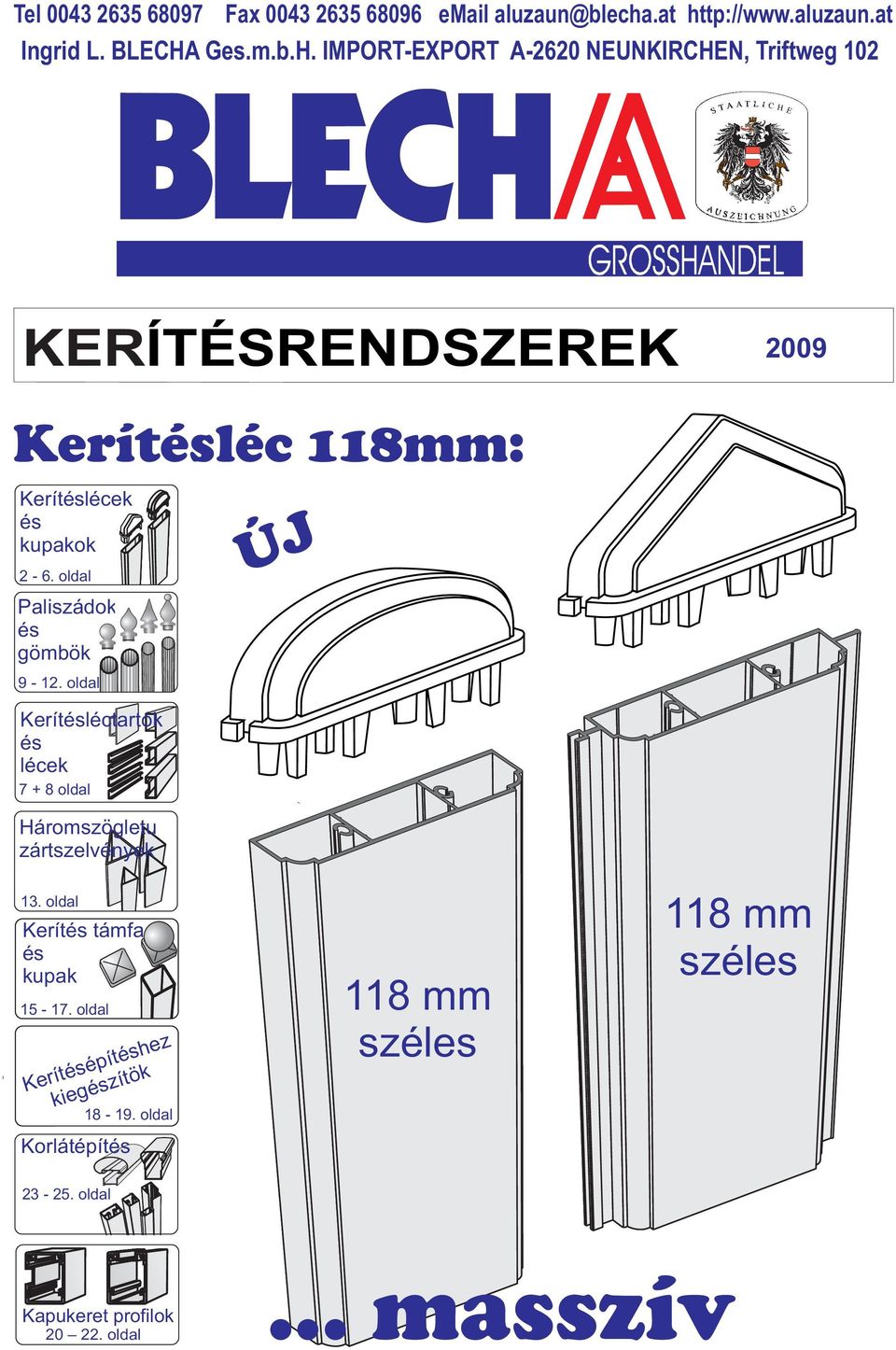 oldal Paliszádok és gömbök 9-12. oldal Kerítésléctartók és lécek 7 + 8 oldal Háromszögletu zártszelvények ÚJ 13.