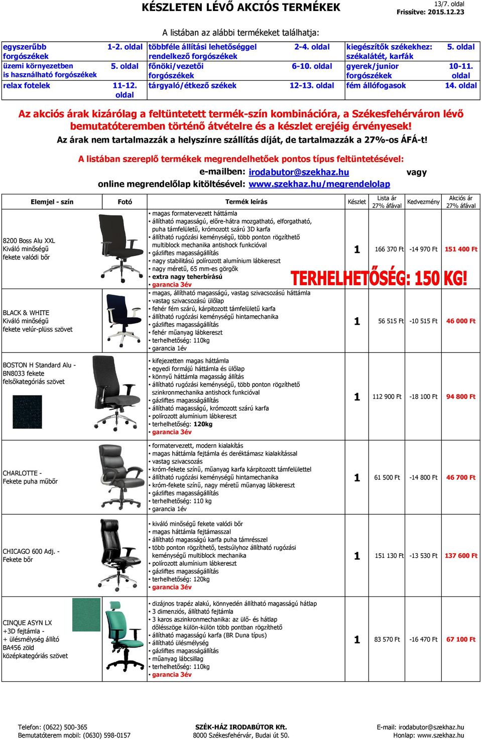 puha támfelületű, krómozott szárú 3D karfa multiblock mechanika antishock funkcióval nagy stabilitású polírozott alumínium lábkereszt nagy méretű, 65 mm-es görgők extra nagy teherbírású magas,