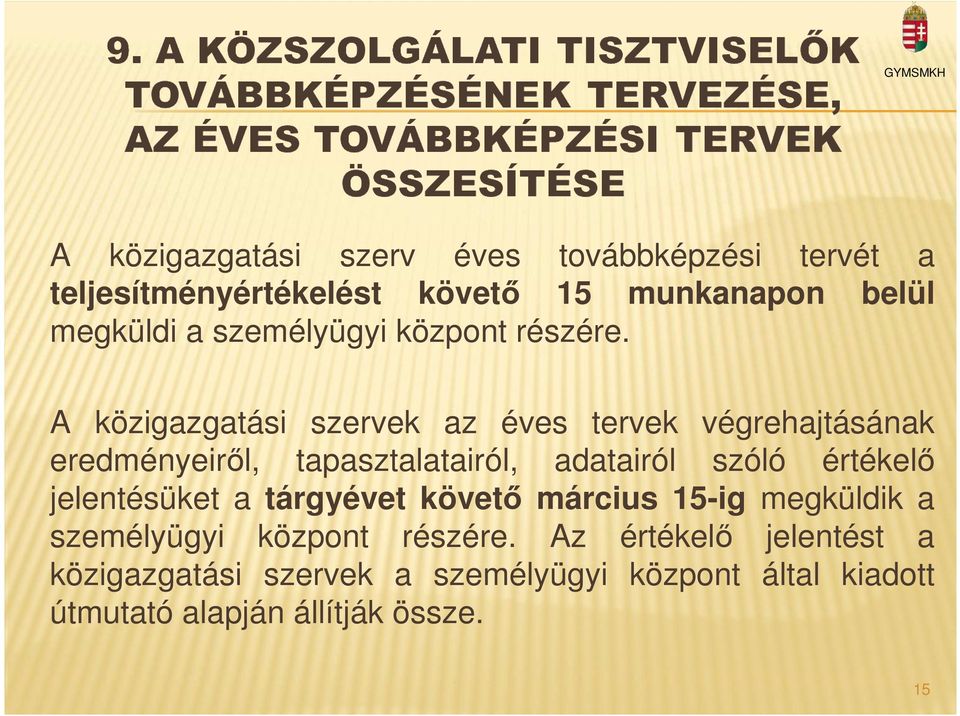 A közigazgatási szervek az éves tervek végrehajtásának eredményeiről, tapasztalatairól, adatairól szóló értékelő