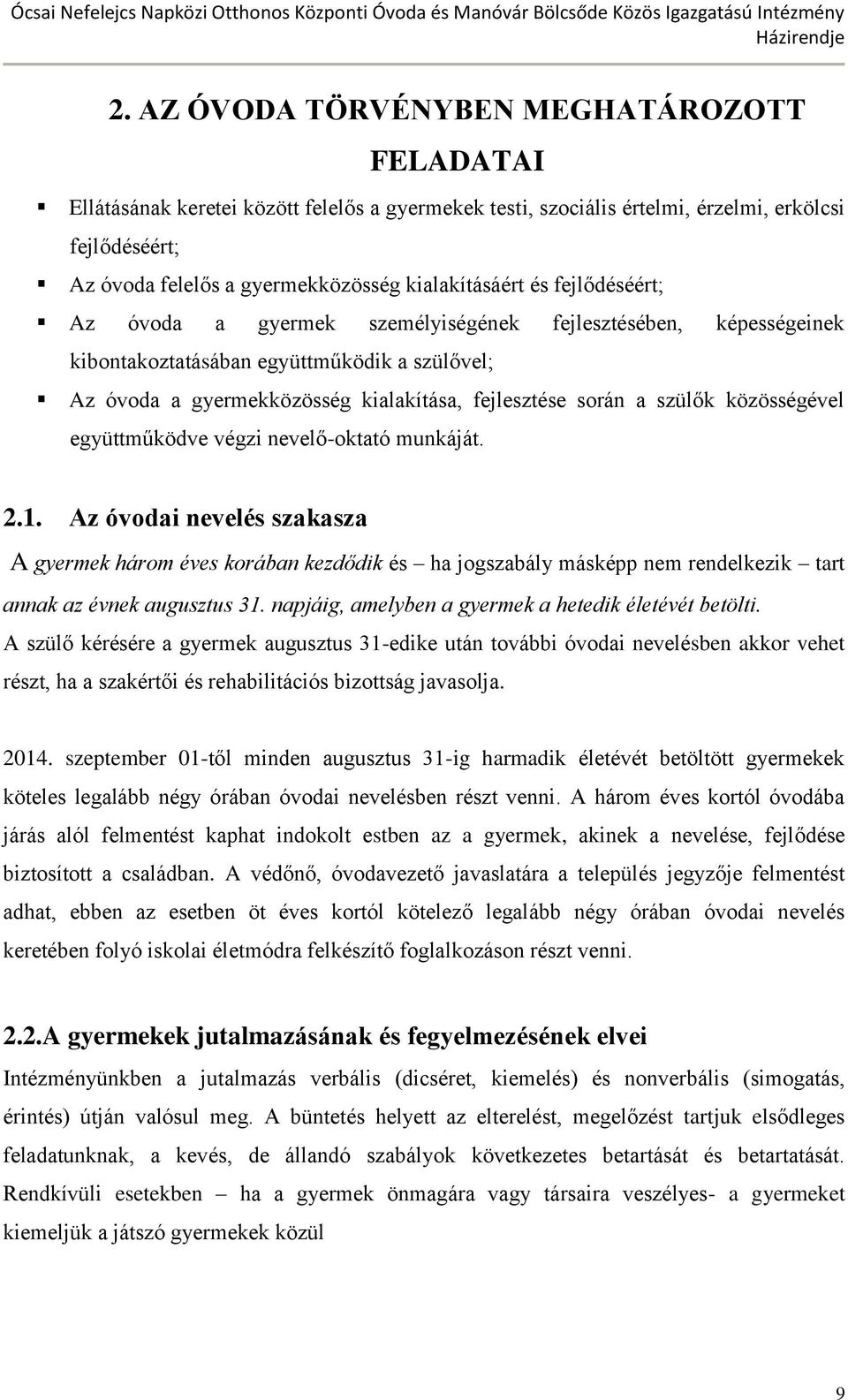 során a szülők közösségével együttműködve végzi nevelő-oktató munkáját. 2.1.