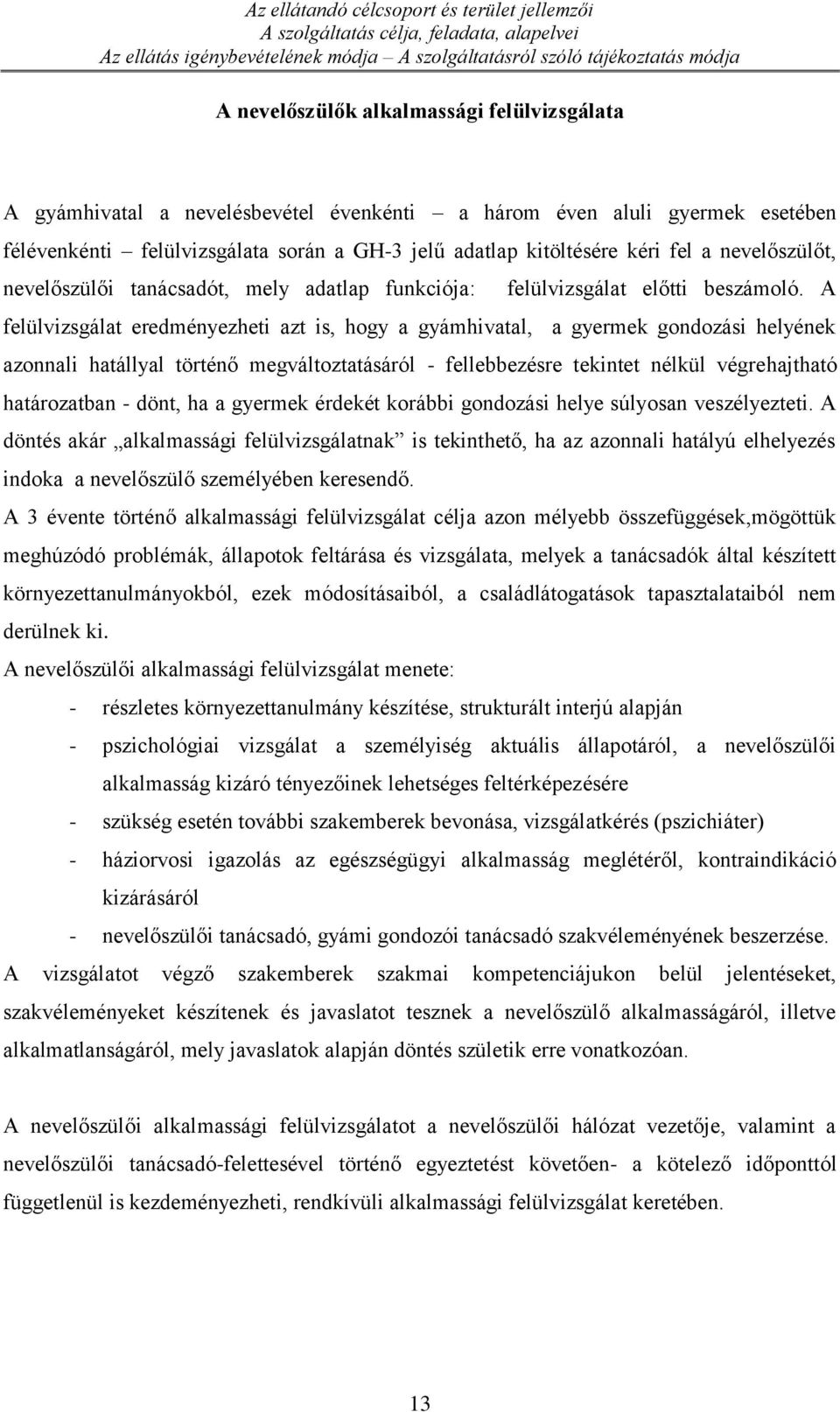 tanácsadót, mely adatlap funkciója: felülvizsgálat előtti beszámoló.