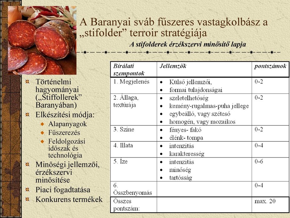 Baranyában) Elkészítési módja: Alapanyagok Fűszerezés Feldolgozási időszak és