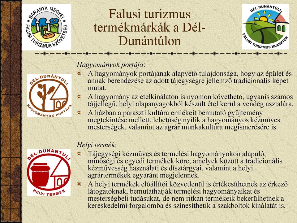 A házban a paraszti kultúra emlékeit bemutató gyűjtemény megtekintése mellett, lehetőség nyílik a hagyományos kézműves mesterségek, valamint az agrár munkakultúra megismerésére is.