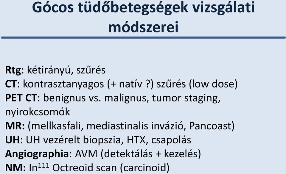 malignus, tumor staging, nyirokcsomók MR: (mellkasfali, mediastinalis invázió,